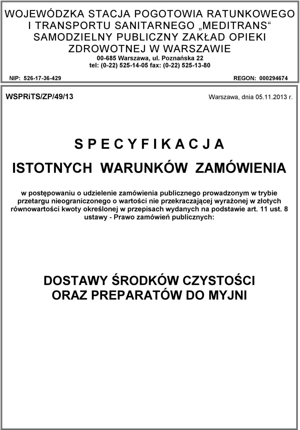 S P E C Y F I K A C J A ISTOTNYCH WARUNKÓW ZAMÓWIENIA w postępowaniu o udzielenie zamówienia publicznego prowadzonym w trybie przetargu nieograniczonego o wartości