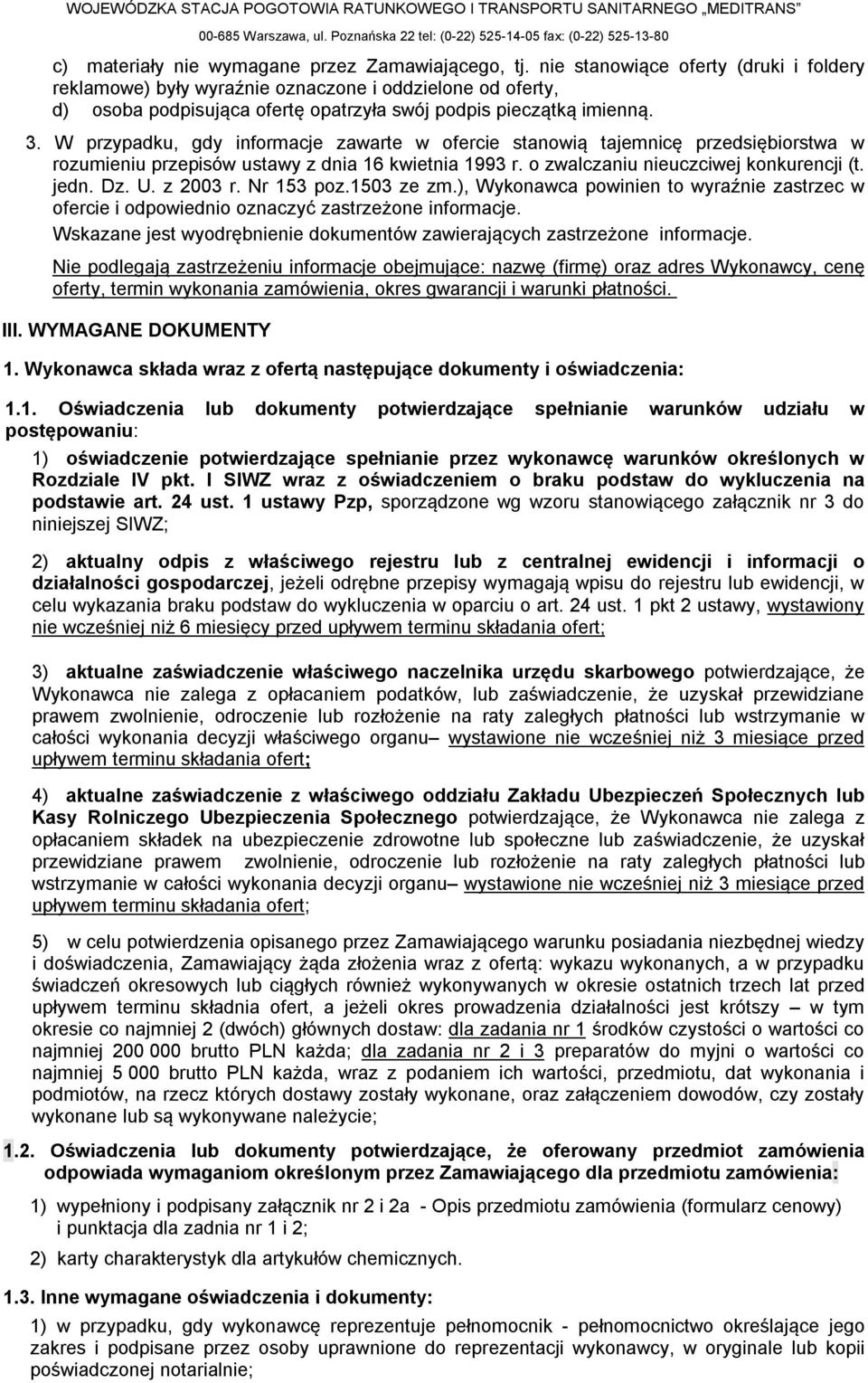 W przypadku, gdy informacje zawarte w ofercie stanowią tajemnicę przedsiębiorstwa w rozumieniu przepisów ustawy z dnia 16 kwietnia 1993 r. o zwalczaniu nieuczciwej konkurencji (t. jedn. Dz. U.