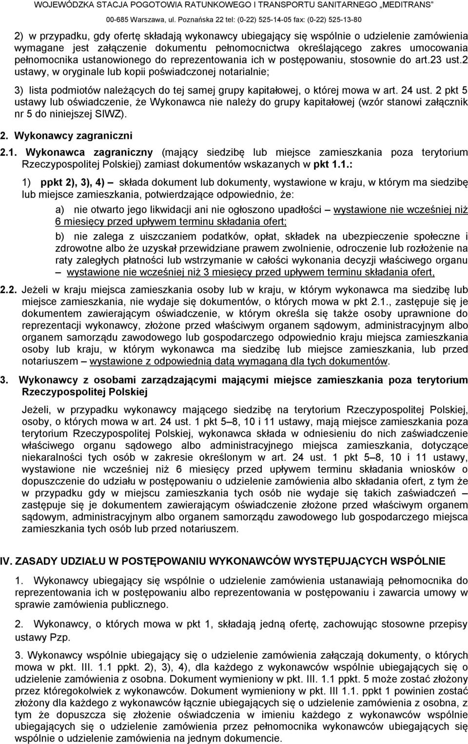 2 ustawy, w oryginale lub kopii poświadczonej notarialnie; 3) lista podmiotów należących do tej samej grupy kapitałowej, o której mowa w art. 24 ust.