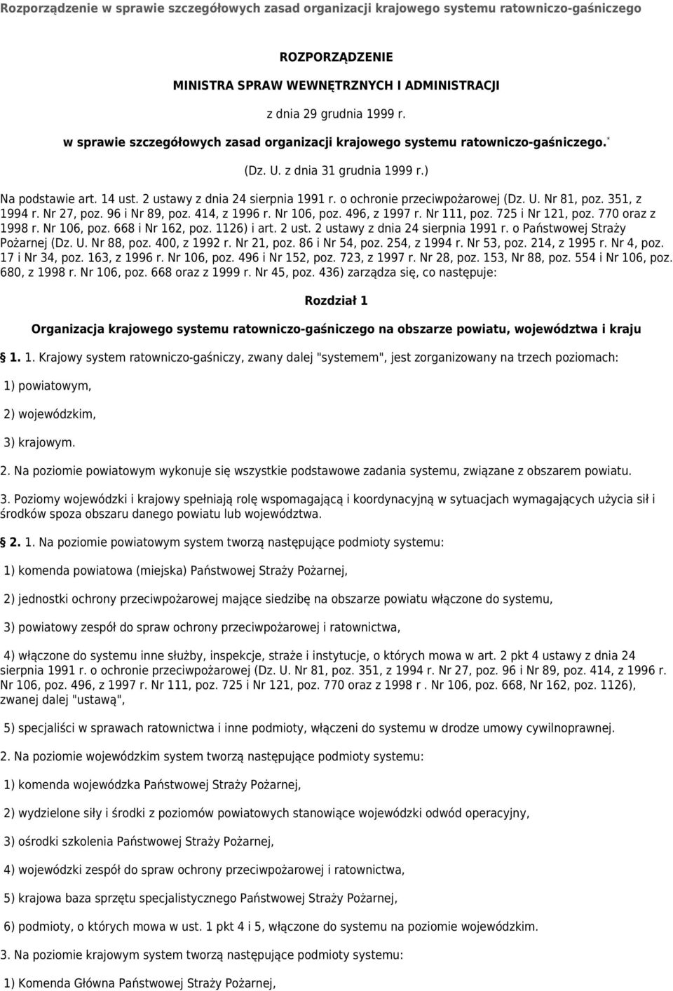 o ochronie przeciwpożarowej (Dz. U. Nr 81, poz. 351, z 1994 r. Nr 27, poz. 96 i Nr 89, poz. 414, z 1996 r. Nr 106, poz. 496, z 1997 r. Nr 111, poz. 725 i Nr 121, poz. 770 oraz z 1998 r. Nr 106, poz. 668 i Nr 162, poz.