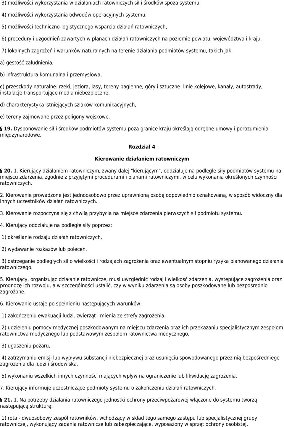 systemu, takich jak: a) gęstość zaludnienia, b) infrastruktura komunalna i przemysłowa, c) przeszkody naturalne: rzeki, jeziora, lasy, tereny bagienne, góry i sztuczne: linie kolejowe, kanały,