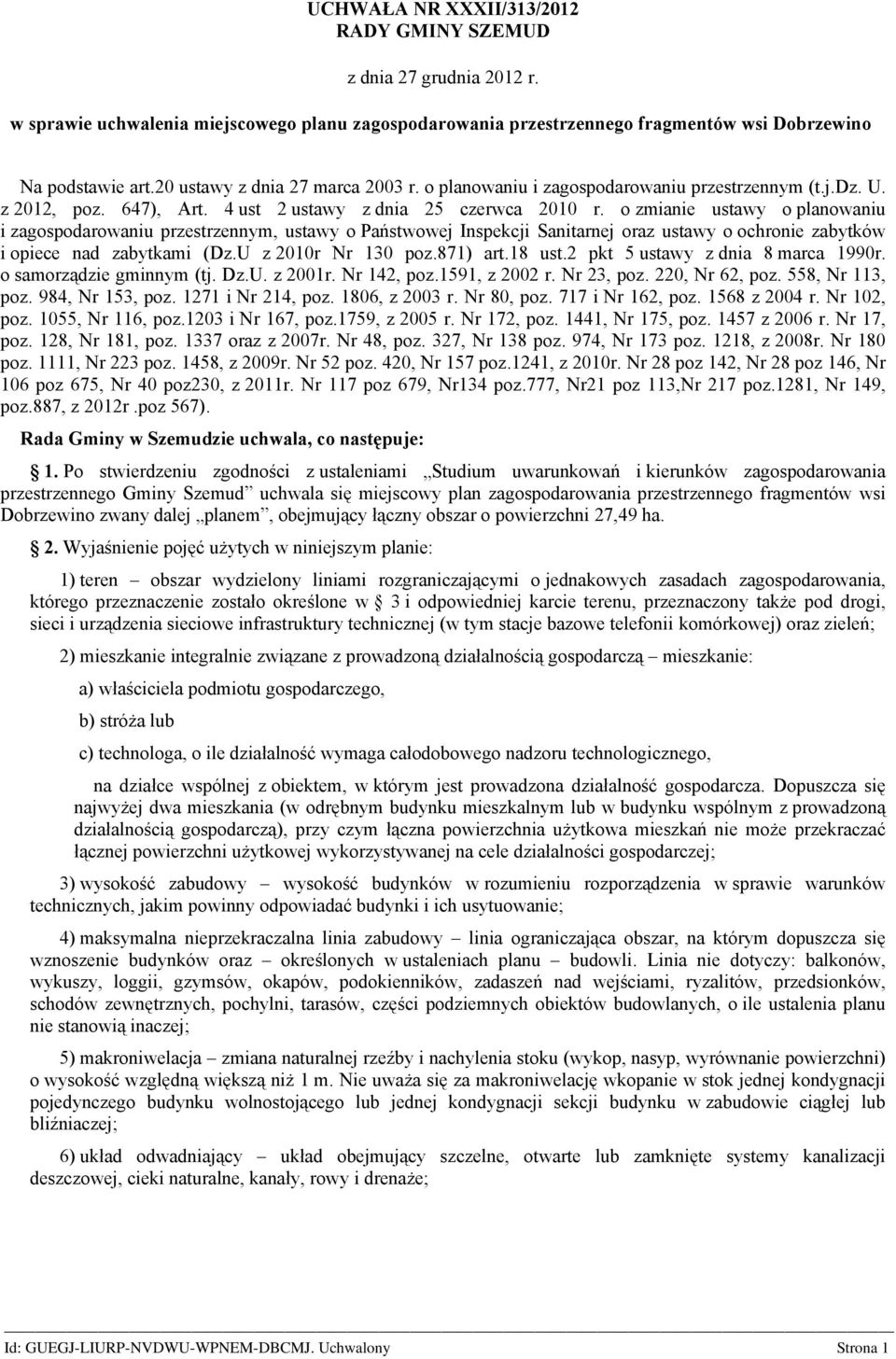 o zmianie ustawy o planowaniu i zagospodarowaniu przestrzennym, ustawy o Państwowej Inspekcji Sanitarnej oraz ustawy o ochronie zabytków i opiece nad zabytkami (Dz.U z 2010r Nr 130 poz.871) art.