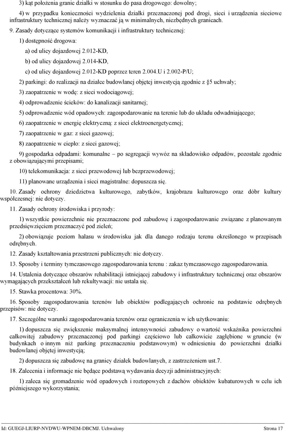 012-KD, b) od ulicy dojazdowej 2.014-KD, c) od ulicy dojazdowej 2.012-KD poprzez teren 2.004.U i 2.