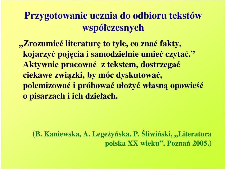 Aktywnie pracować z tekstem, dostrzegać ciekawe związki, by móc dyskutować, polemizować i