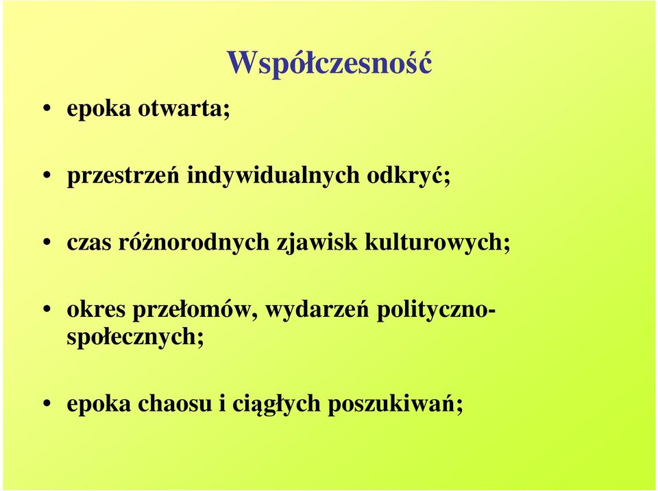 zjawisk kulturowych; okres przełomów, wydarzeń