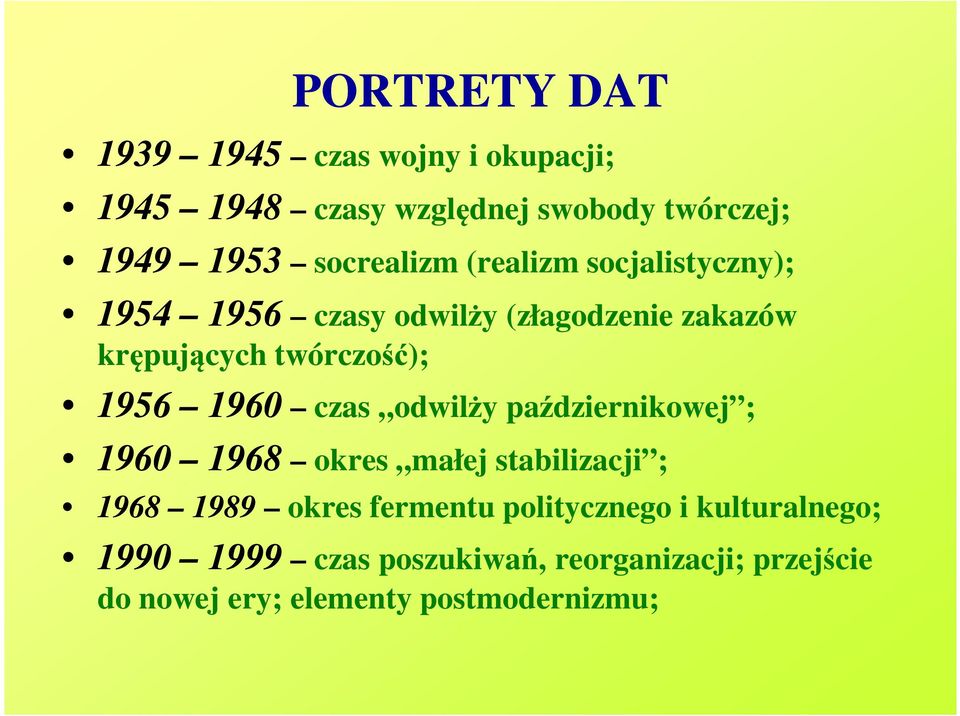 twórczość); 1956 1960 czas odwilży październikowej ; 1960 1968 okres małej stabilizacji ; 1968 1989 okres