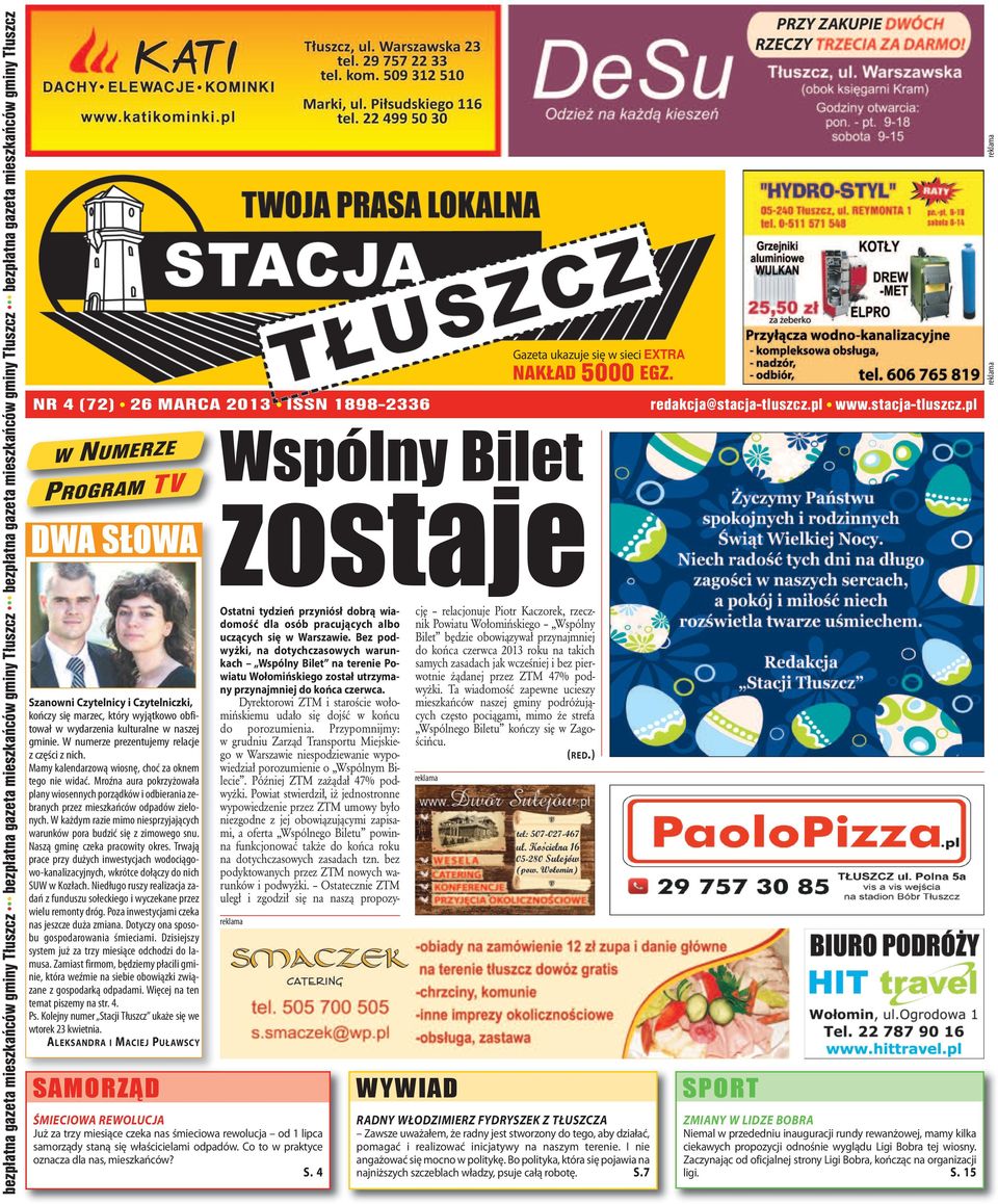 pl l www.stacja-tluszcz.pl W NUMERZE PROGRAM TV dwa słowa Sza now ni czy tel ni cy i czy tel nicz ki, kończy się marzec, który wyjątkowo obfitował w wydarzenia kulturalne w naszej gminie.