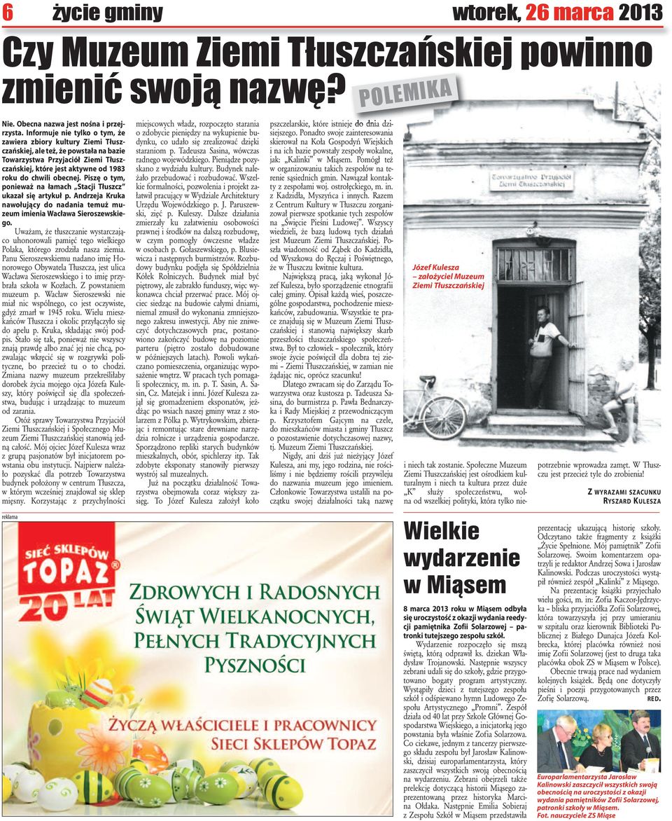 od 1983 ro ku do chwi li obec nej. Pi szę o tym, po nie waż na ła mach Sta cji Tłuszcz uka zał się ar ty kuł p.