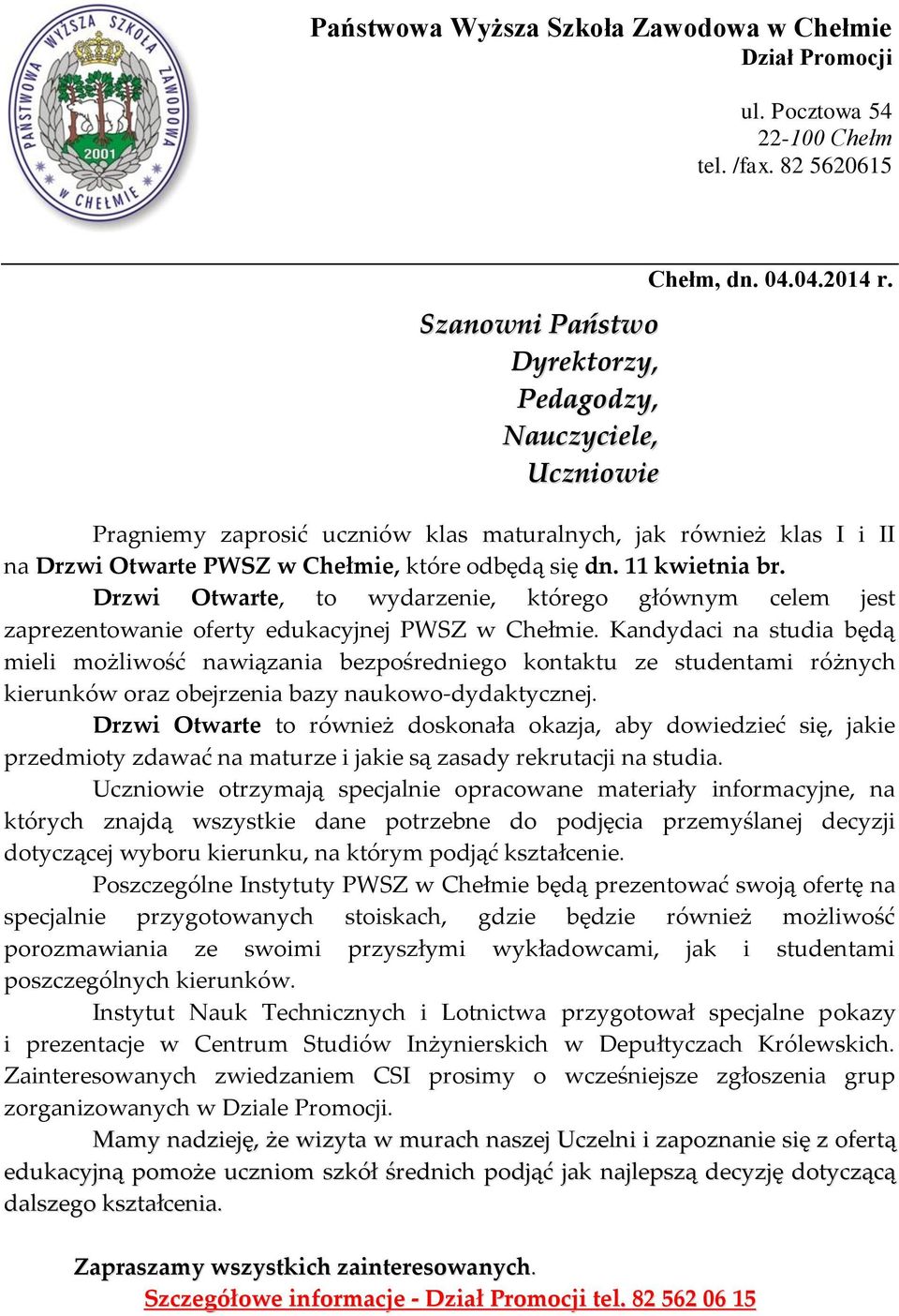 Drzwi Otwarte, to wydarzenie, którego głównym celem jest zaprezentowanie oferty edukacyjnej PWSZ w Chełmie.