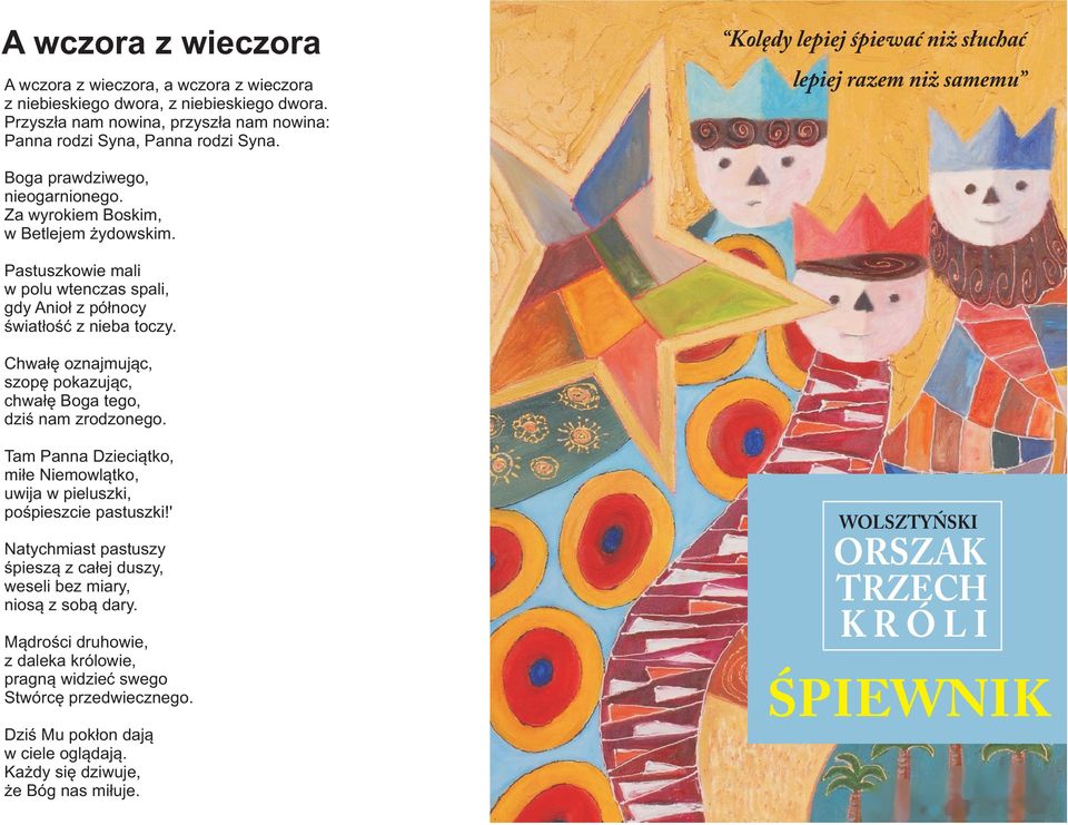 Pastuszkowie mali w polu wtenczas spali, gdy Anio³ z pó³nocy œwiat³oœæ z nieba toczy. Chwa³ê oznajmuj¹c, szopê pokazuj¹c, chwa³ê Boga tego, dziœ nam zrodzonego.