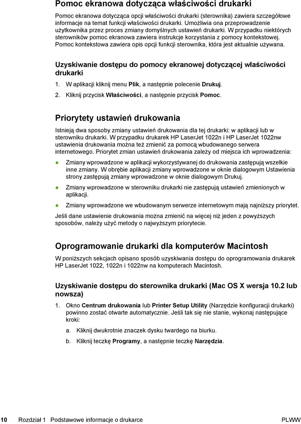 Pomoc kontekstowa zawiera opis opcji funkcji sterownika, która jest aktualnie używana. Uzyskiwanie dostępu do pomocy ekranowej dotyczącej właściwości drukarki 1.