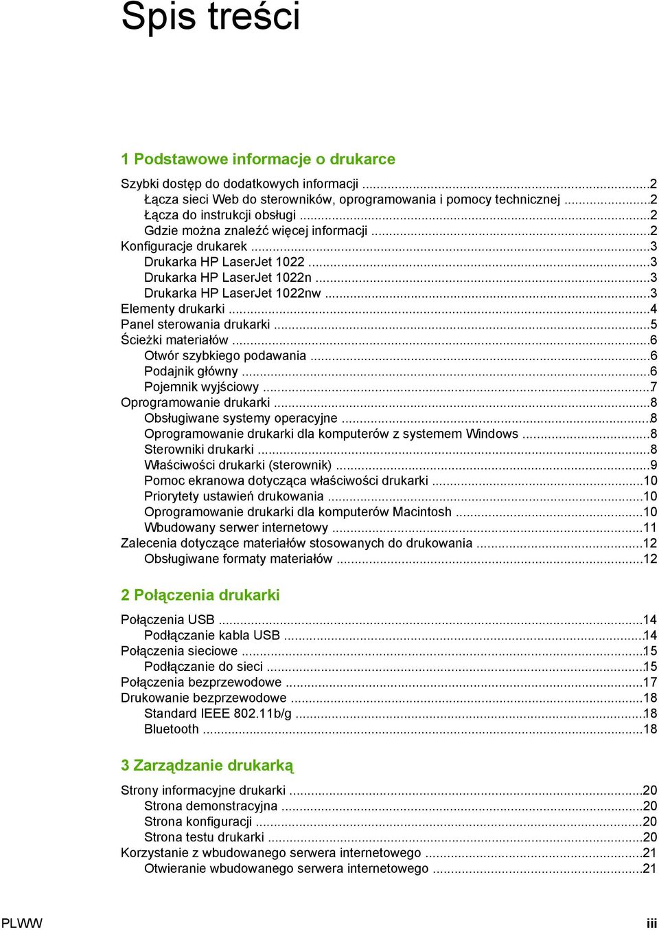 ..4 Panel sterowania drukarki...5 Ścieżki materiałów...6 Otwór szybkiego podawania...6 Podajnik główny...6 Pojemnik wyjściowy...7 Oprogramowanie drukarki...8 Obsługiwane systemy operacyjne.