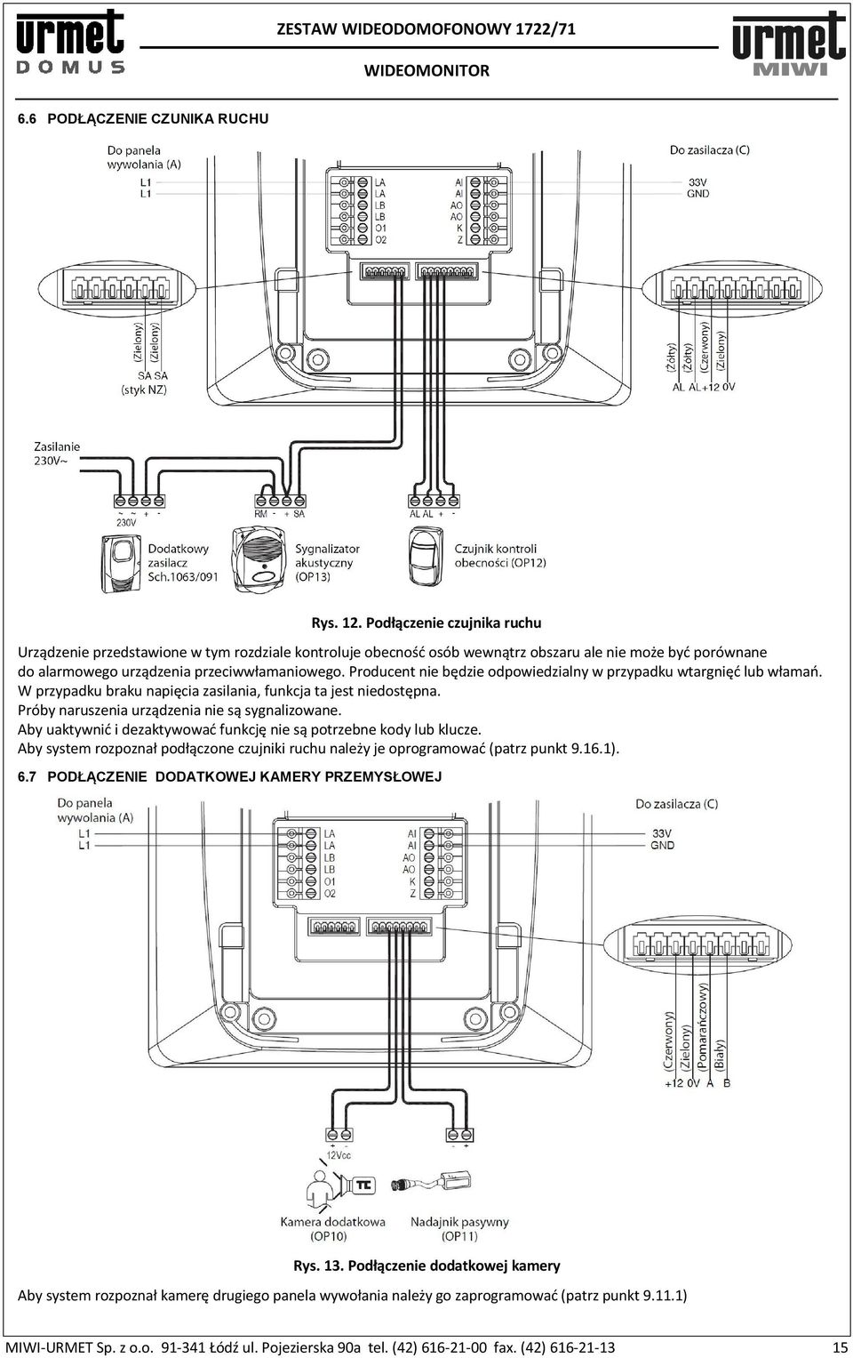 Producent nie będzie odpowiedzialny w przypadku wtargnięć lub włamań. W przypadku braku napięcia zasilania, funkcja ta jest niedostępna. Próby naruszenia urządzenia nie są sygnalizowane.