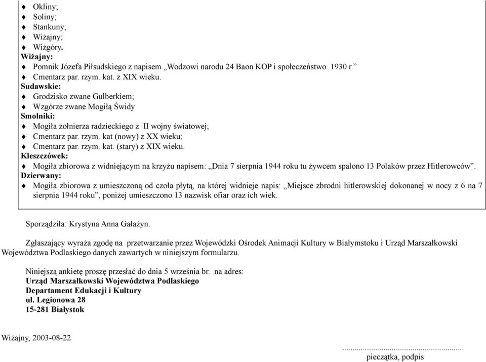 Kleszczówek: Mogiła zbiorowa z widniejącym na krzyżu napisem: Dnia 7 sierpnia 1944 roku tu żywcem spalono 13 Polaków przez Hitlerowców.