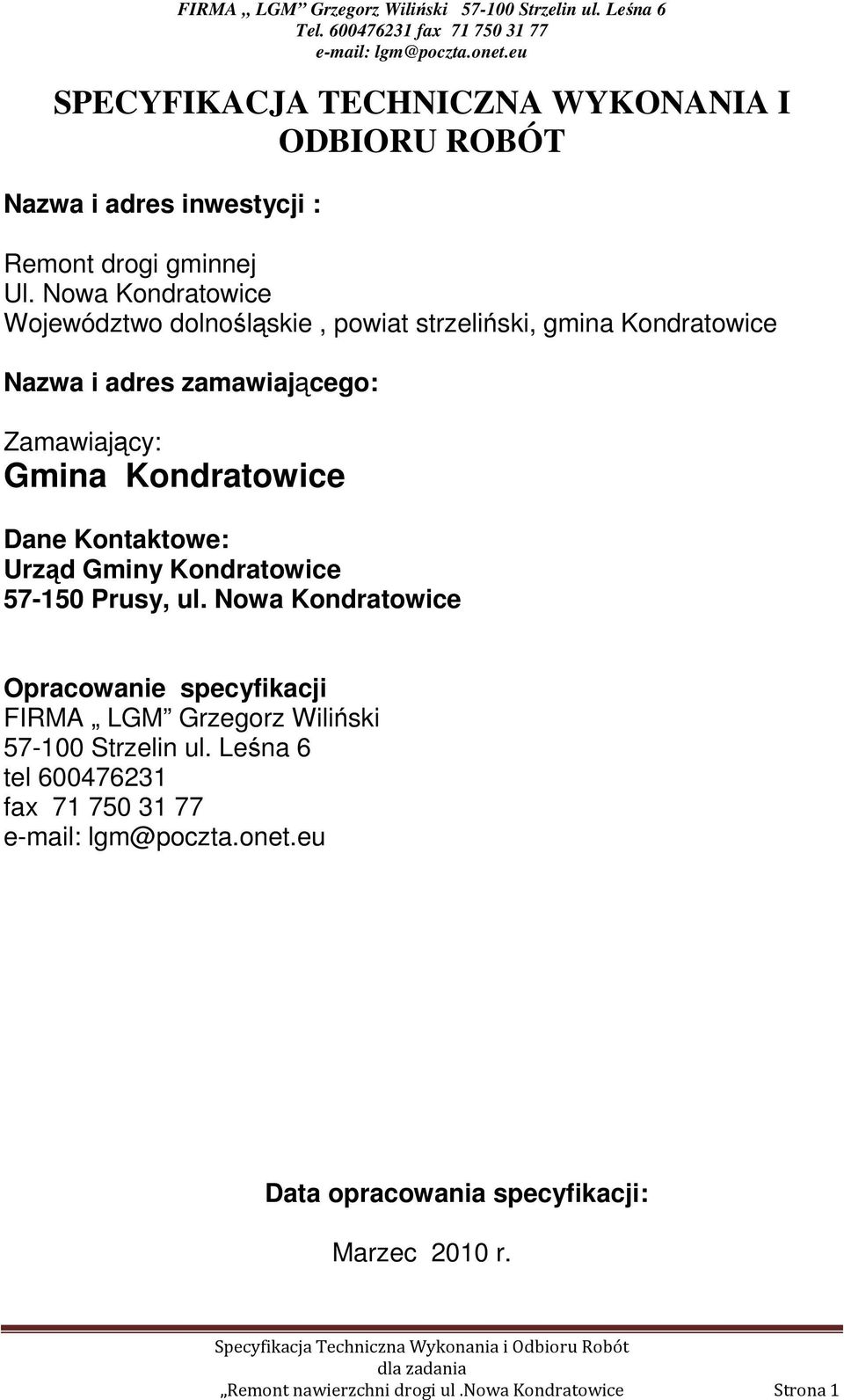 Kondratowice Dane Kontaktowe: Urząd Gminy Kondratowice 57-150 Prusy, ul.