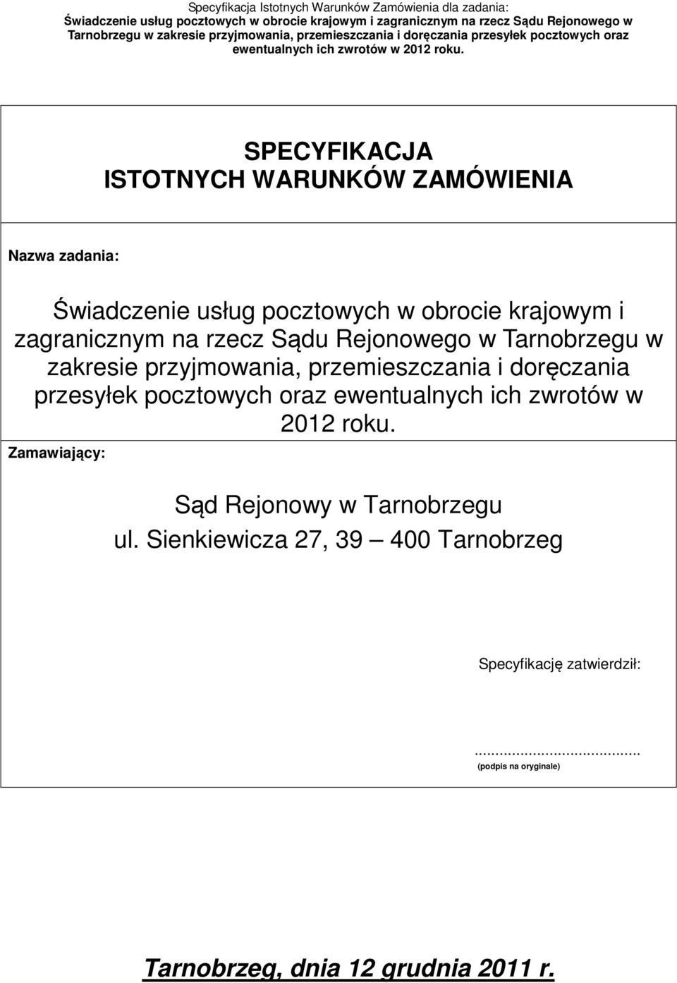 przesyłek pocztowych oraz ewentualnych ich zwrotów w 2012 roku. Zamawiający: Sąd Rejonowy w Tarnobrzegu ul.