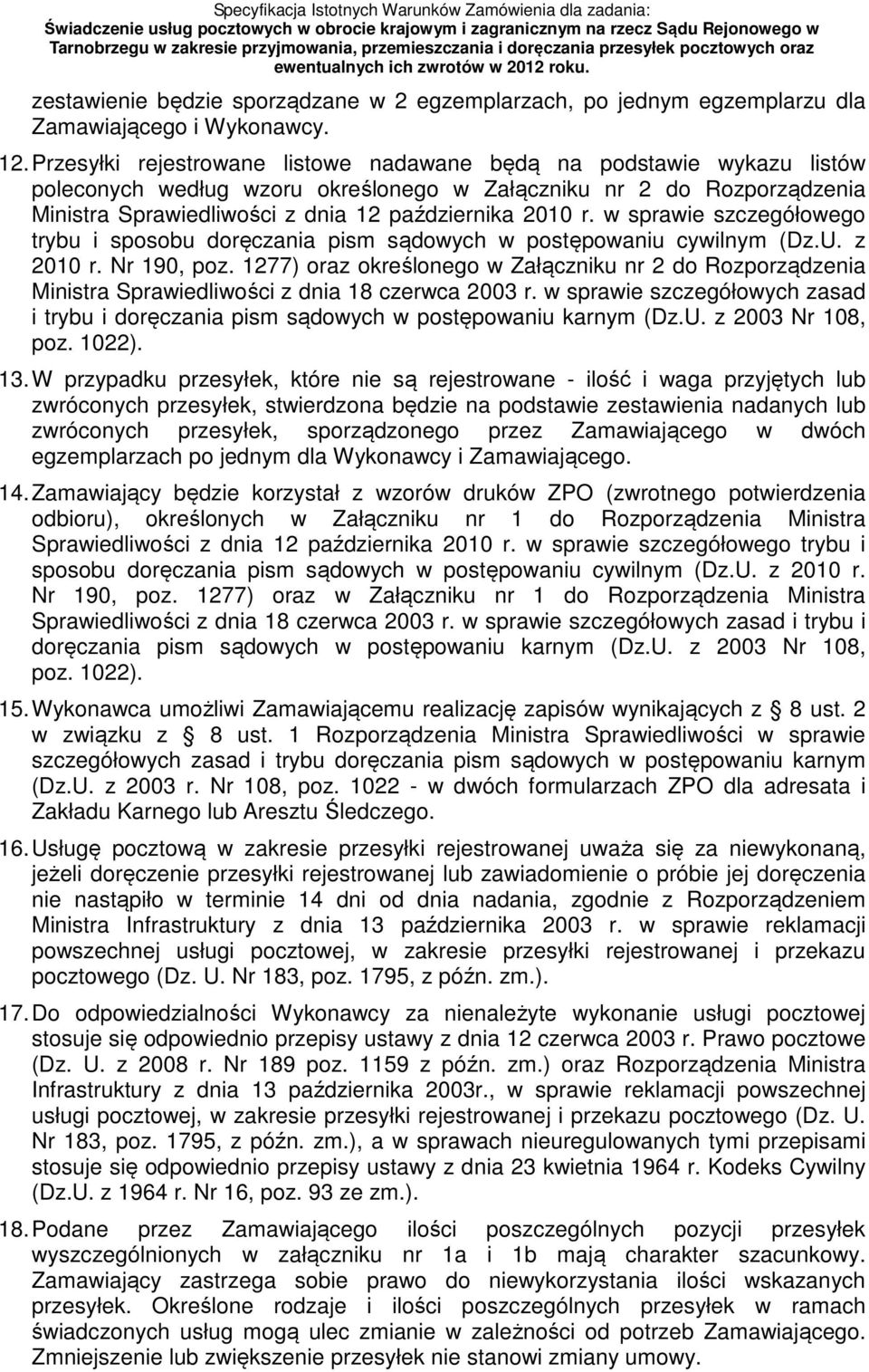 w sprawie szczegółowego trybu i sposobu doręczania pism sądowych w postępowaniu cywilnym (Dz.U. z 2010 r. Nr 190, poz.