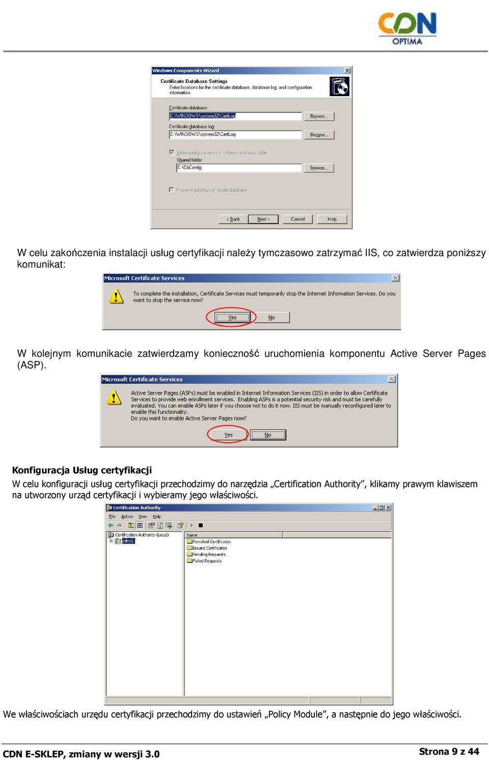 Konfiguracja Usług certyfikacji W celu konfiguracji usług certyfikacji przechodzimy do narzędzia Certification Authority, klikamy prawym