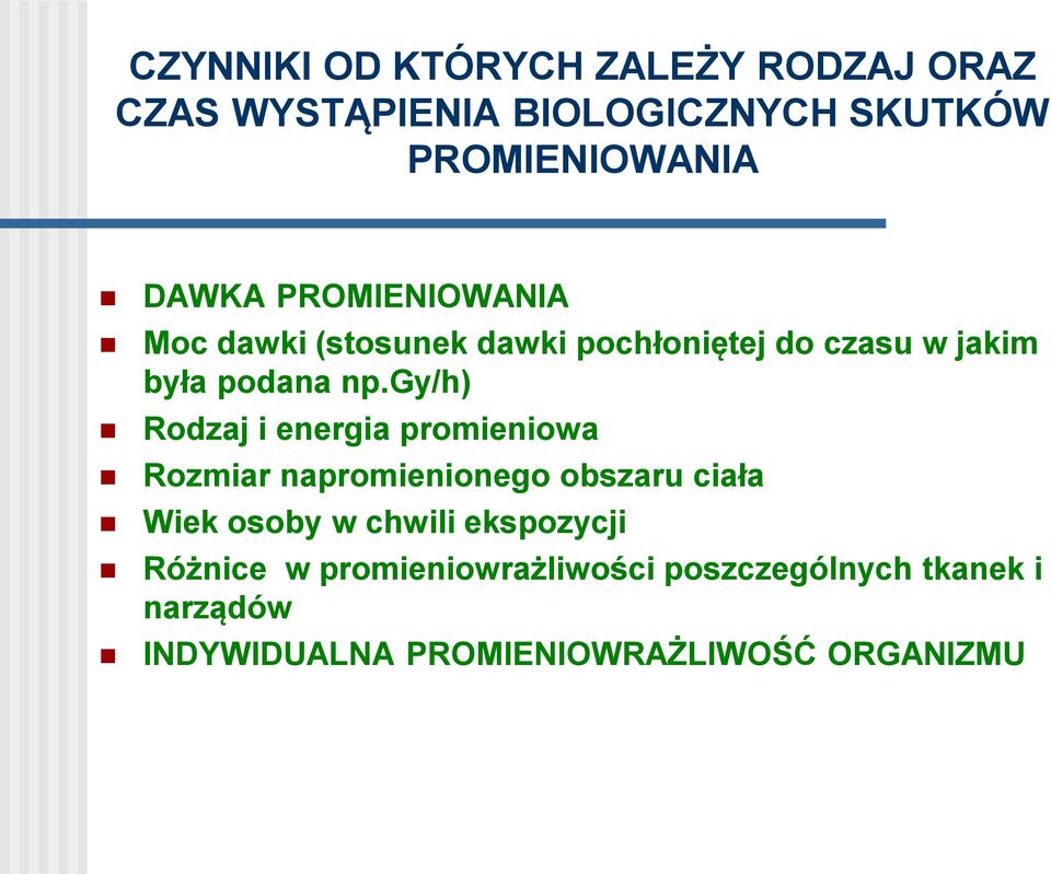 gy/h) Rodzaj i energia promieniowa Rozmiar napromienionego obszaru ciała Wiek osoby w chwili