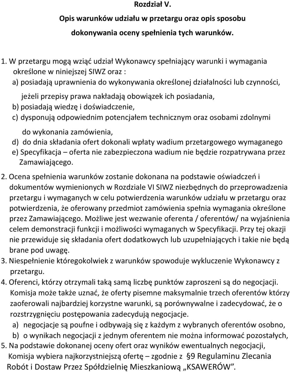 przepisy prawa nakładają obowiązek ich posiadania, b) posiadają wiedzę i doświadczenie, c) dysponują odpowiednim potencjałem technicznym oraz osobami zdolnymi do wykonania zamówienia, d) do dnia