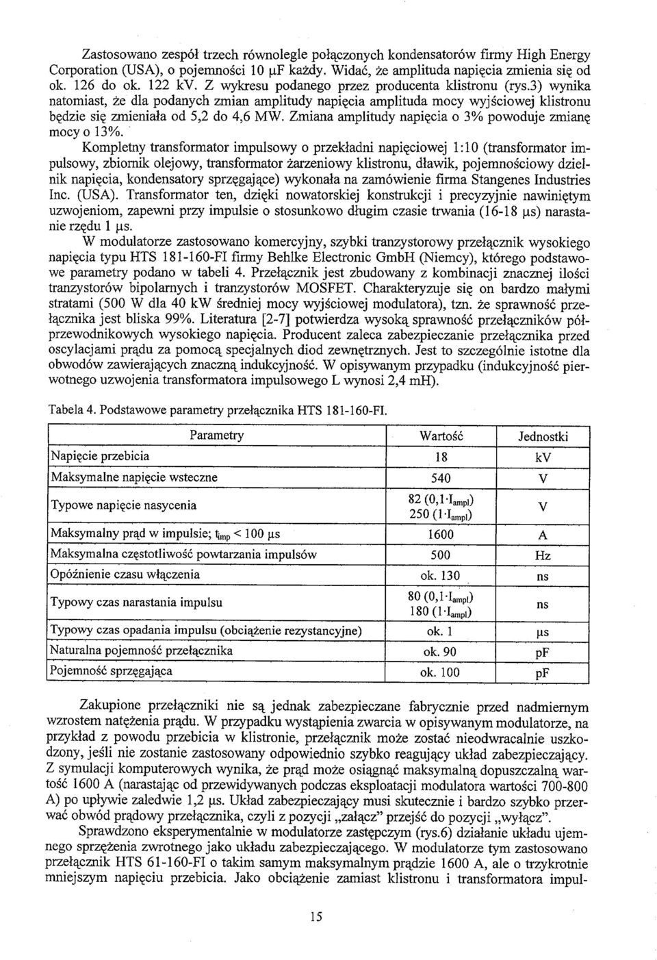 Zmiana amplitudy napięcia o 3% powoduje zmianę mocy o 13%.