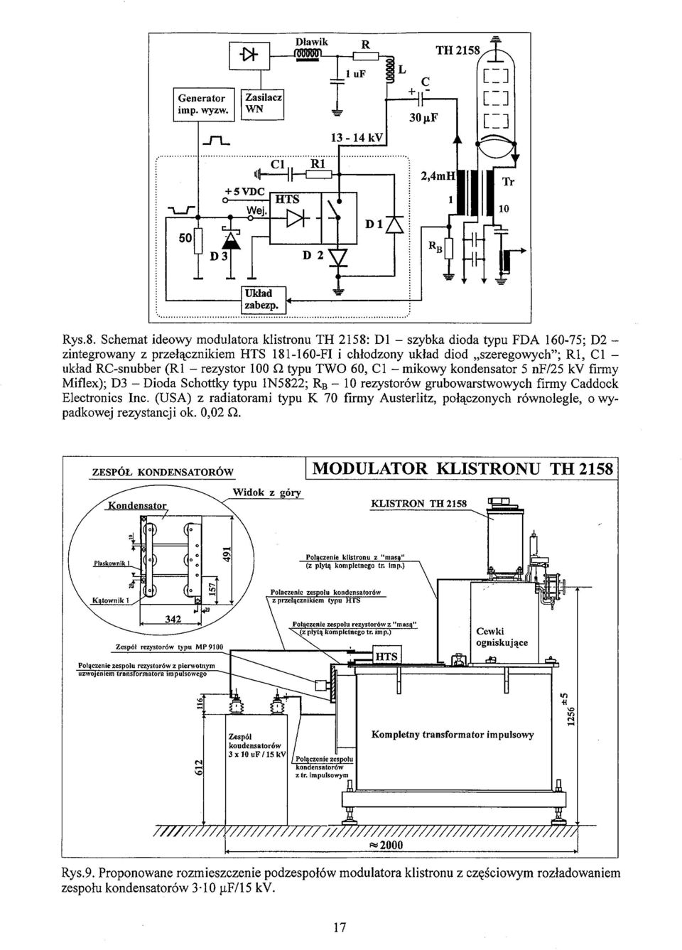 O. typu TWO 60, Cl mikowy kondensator 5 nf/25 kv firmy Miflex); D3 Dioda Schottky typu 1N5822; R B 10 rezystorów grubowarstwowych firmy Caddock Electronics Inc.