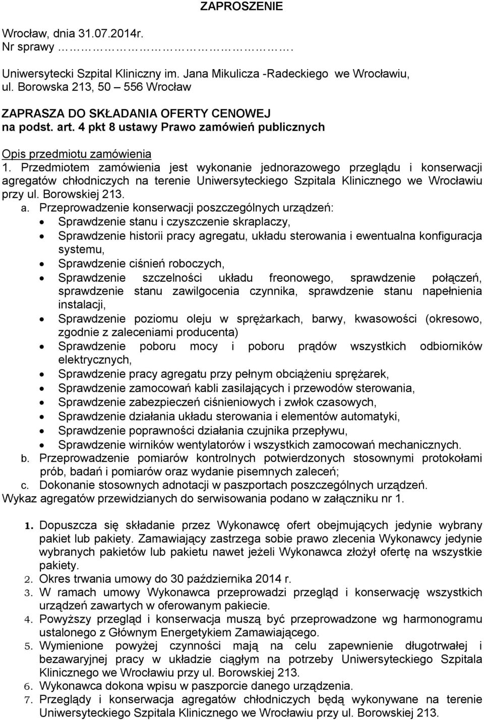 Przedmiotem zamówienia jest wykonanie jednorazowego przeglądu i konserwacji ag