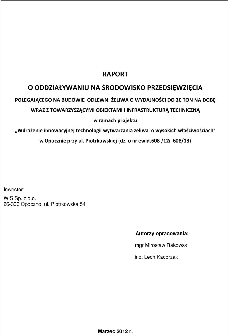 wytwarzania żeliwa o wysokich właściwościach w Opocznie przy ul. Piotrkowskiej (dz. o nr ewid.