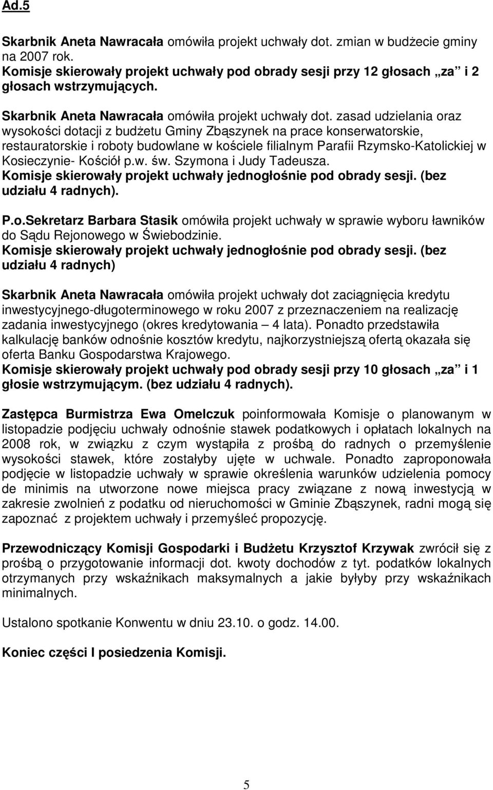 zasad udzielania oraz wysokości dotacji z budŝetu Gminy Zbąszynek na prace konserwatorskie, restauratorskie i roboty budowlane w kościele filialnym Parafii Rzymsko-Katolickiej w Kosieczynie- Kościół