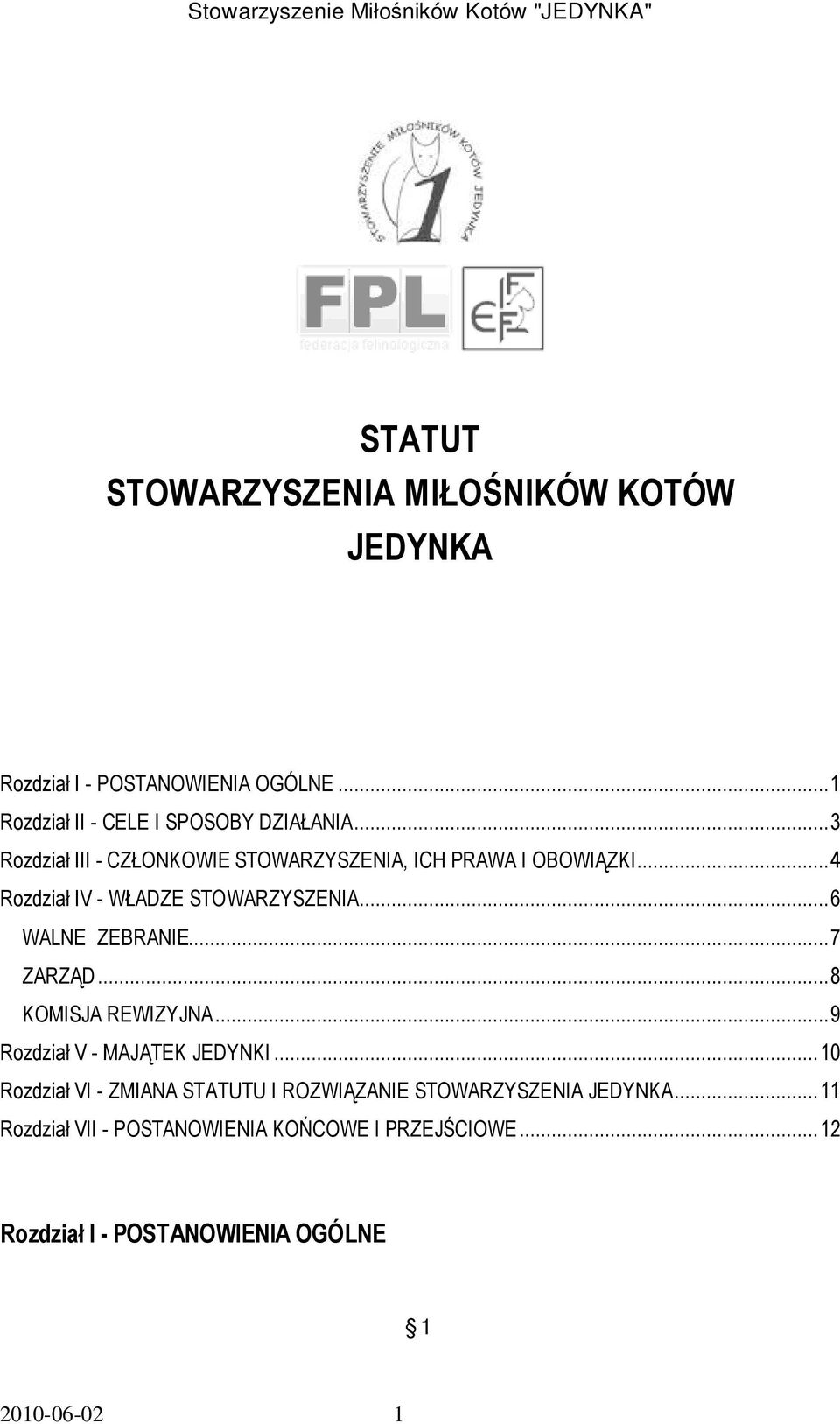 ..7 ZARZĄD...8 KOMISJA REWIZYJNA...9 Rozdział V - MAJĄTEK JEDYNKI.