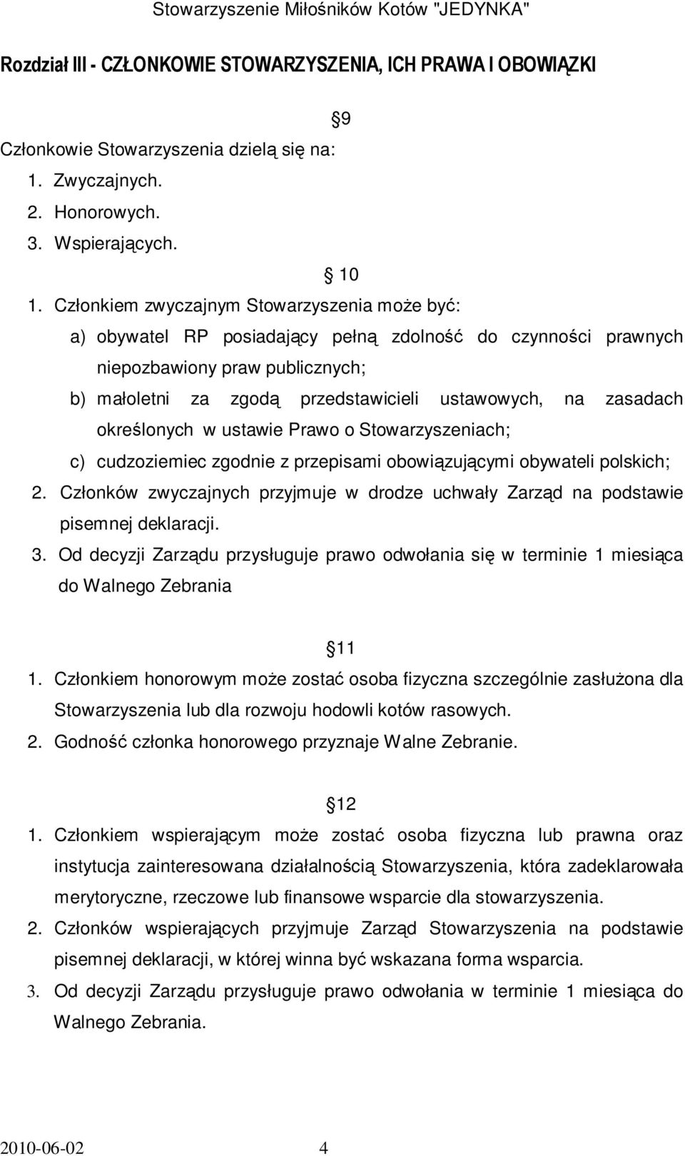 zasadach określonych w ustawie Prawo o Stowarzyszeniach; c) cudzoziemiec zgodnie z przepisami obowiązującymi obywateli polskich; 2.