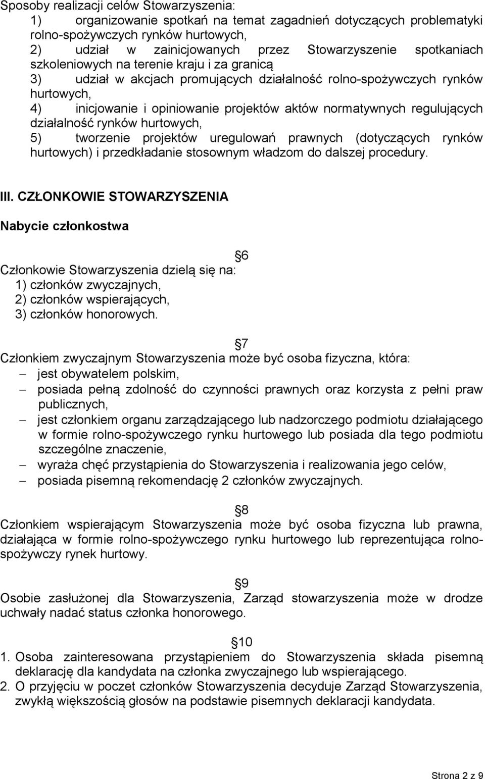 regulujących działalność rynków hurtowych, 5) tworzenie projektów uregulowań prawnych (dotyczących rynków hurtowych) i przedkładanie stosownym władzom do dalszej procedury. III.