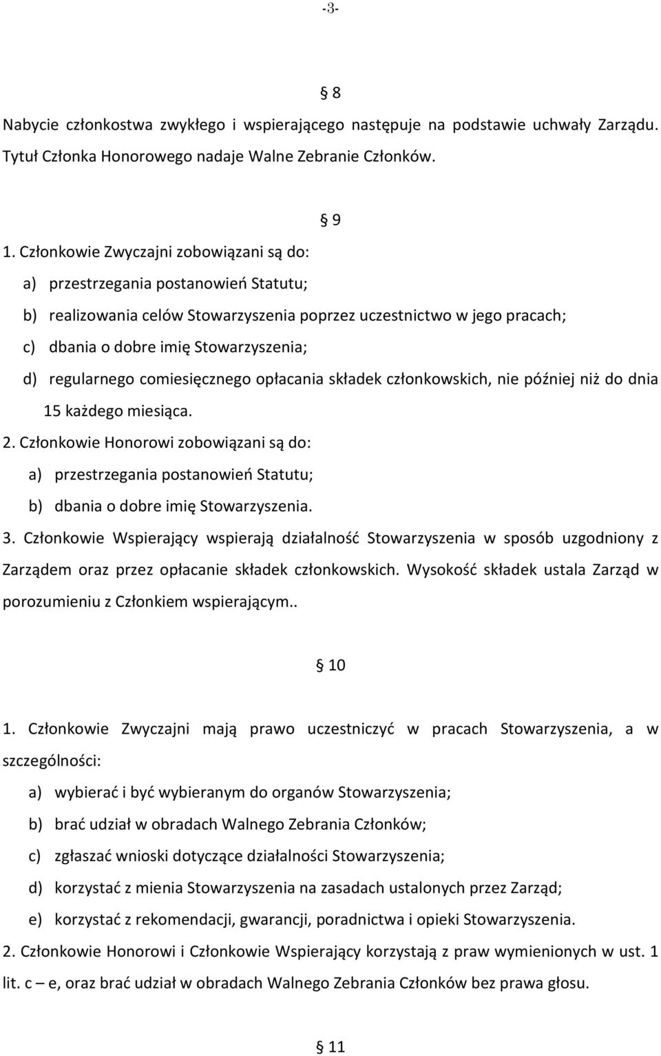 regularnego comiesięcznego opłacania składek członkowskich, nie później niż do dnia 15 każdego miesiąca. 2.