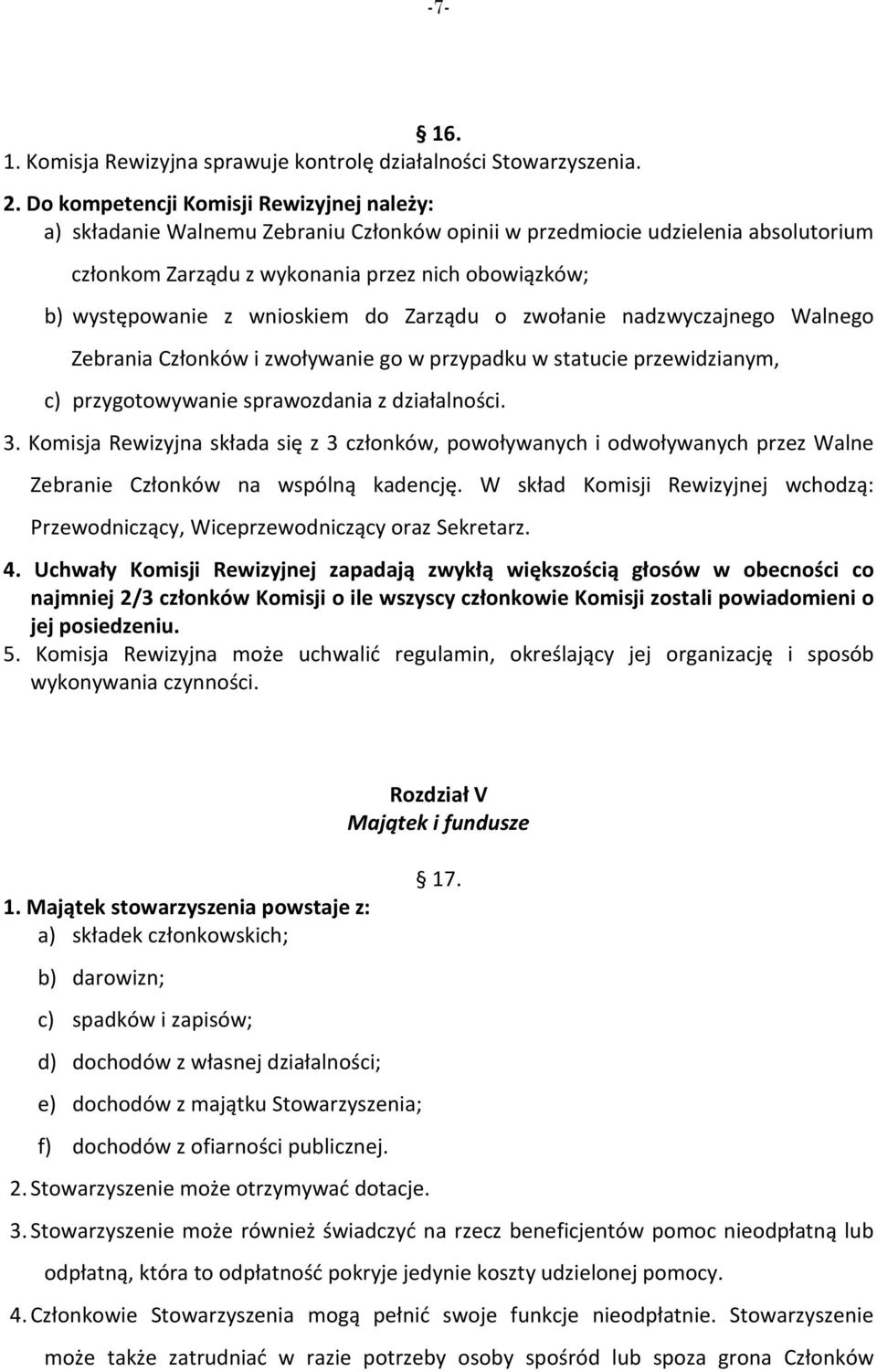 wnioskiem do Zarządu o zwołanie nadzwyczajnego Walnego Zebrania Członków i zwoływanie go w przypadku w statucie przewidzianym, c) przygotowywanie sprawozdania z działalności. 3.