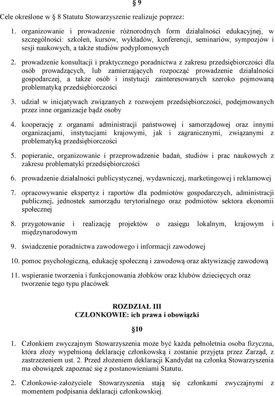 2. prowadzenie konsultacji i praktycznego poradnictwa z zakresu przedsiębiorczości dla osób prowadzących, lub zamierzających rozpocząć prowadzenie działalności gospodarczej, a także osób i instytucji