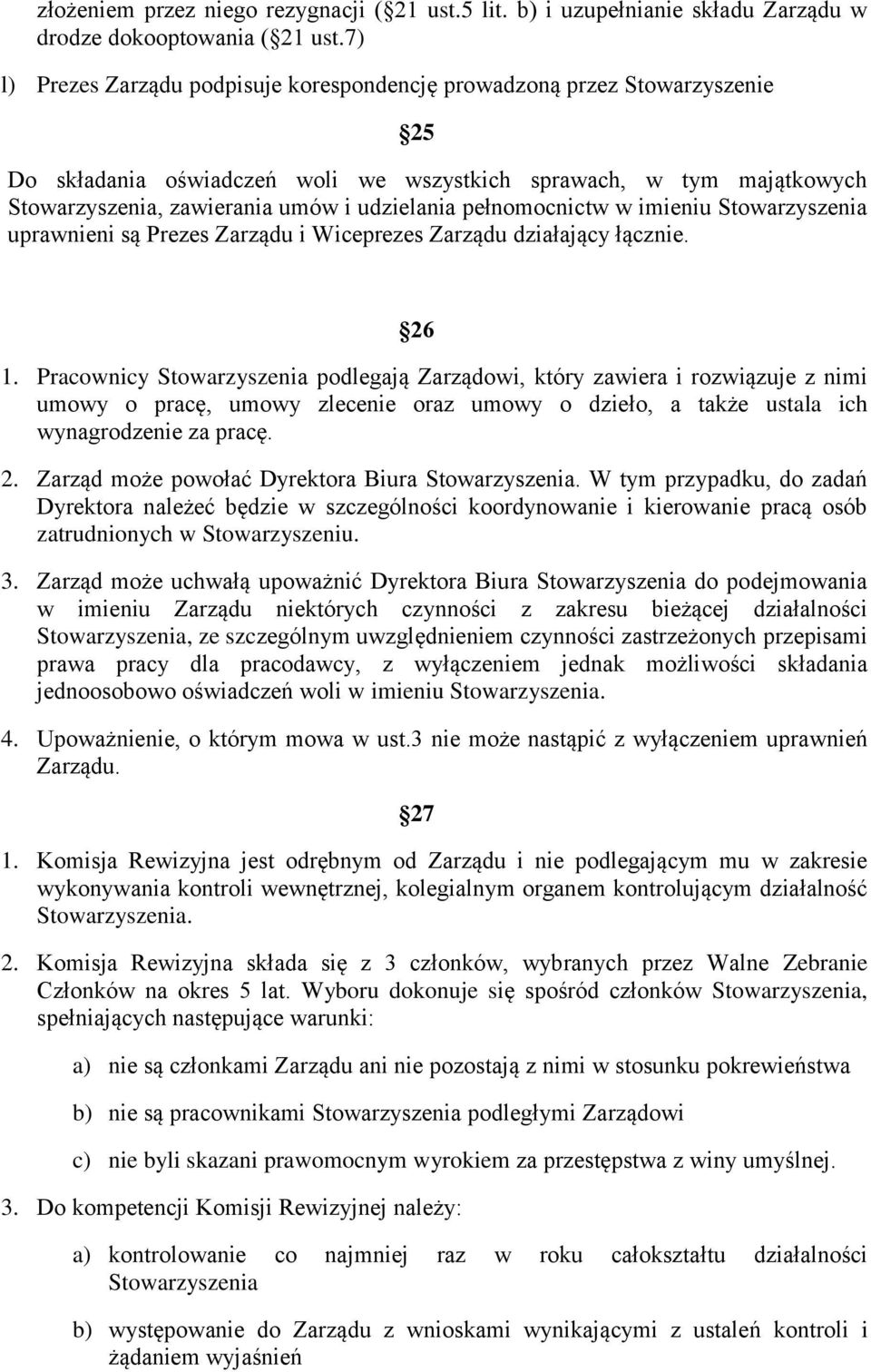 imieniu uprawnieni są Prezes Zarządu i Wiceprezes Zarządu działający łącznie. 26 1.