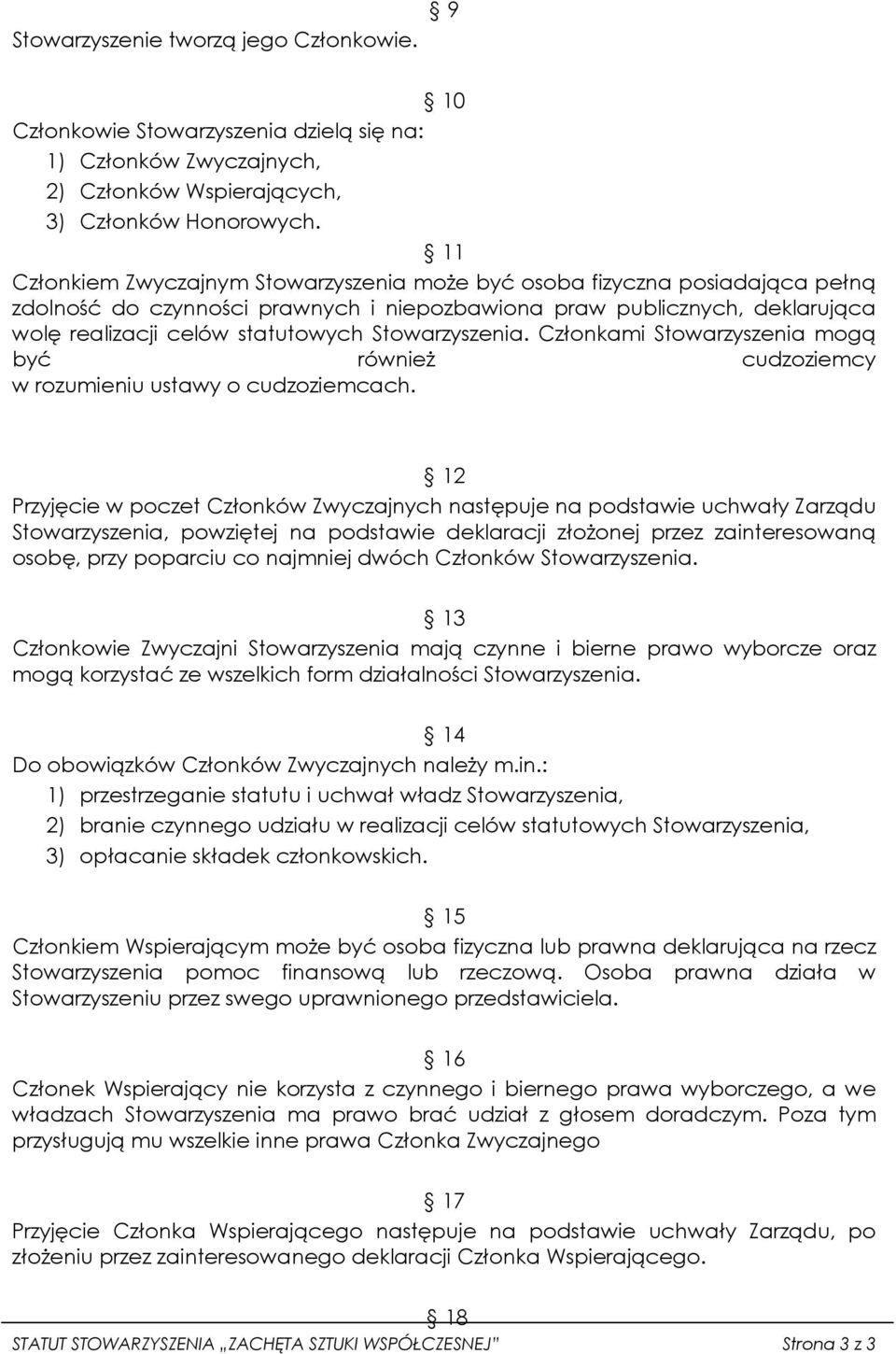 Stowarzyszenia. Członkami Stowarzyszenia mogą być również cudzoziemcy w rozumieniu ustawy o cudzoziemcach.