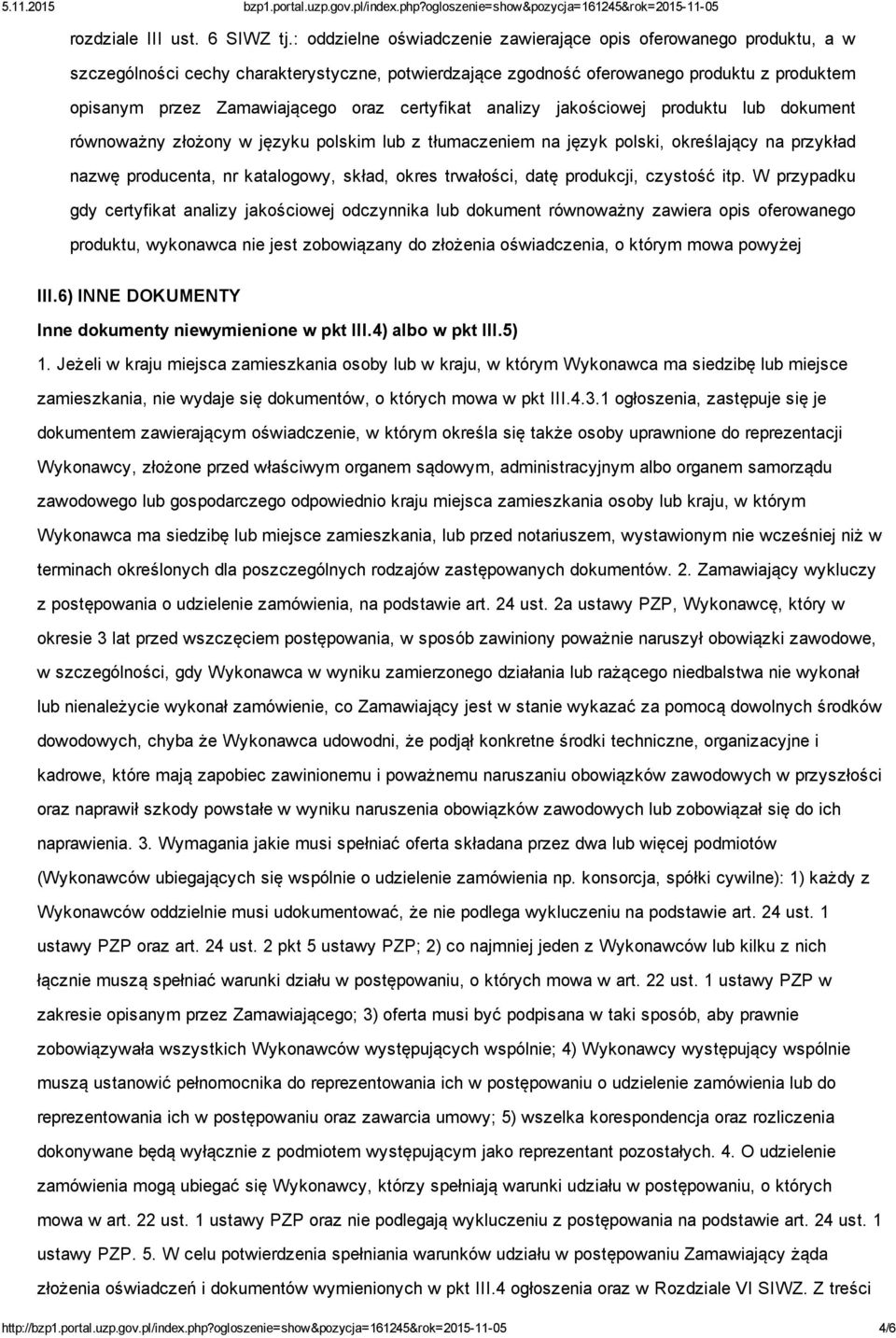 certyfikat analizy jakościowej produktu lub dokument równoważny złożony w języku polskim lub z tłumaczeniem na język polski, określający na przykład nazwę producenta, nr katalogowy, skład, okres