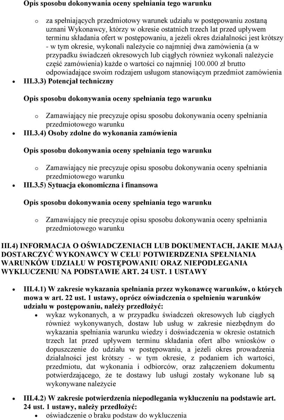 co najmniej 100.000 zł brutto odpowiadające swoim rodzajem usługom stanowiącym przedmiot zamówienia III.3.