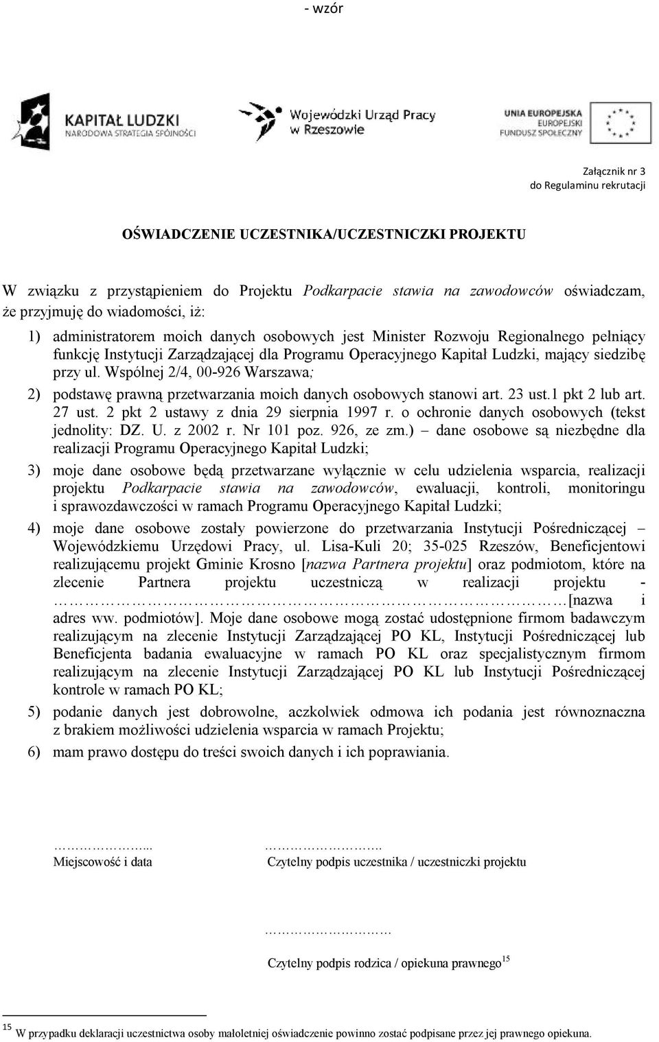 Wspólnej 2/4, 00-926 Warszawa; 2) podstawę prawną przetwarzania moich danych osobowych stanowi art. 23 ust.1 pkt 2 lub art. 27 ust. 2 pkt 2 ustawy z dnia 29 sierpnia 1997 r.