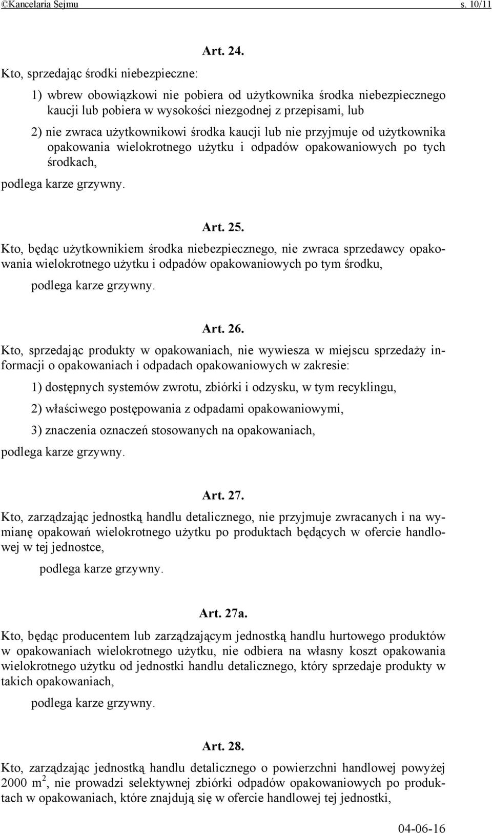 środka kaucji lub nie przyjmuje od użytkownika opakowania wielokrotnego użytku i odpadów opakowaniowych po tych środkach, Art. 25.