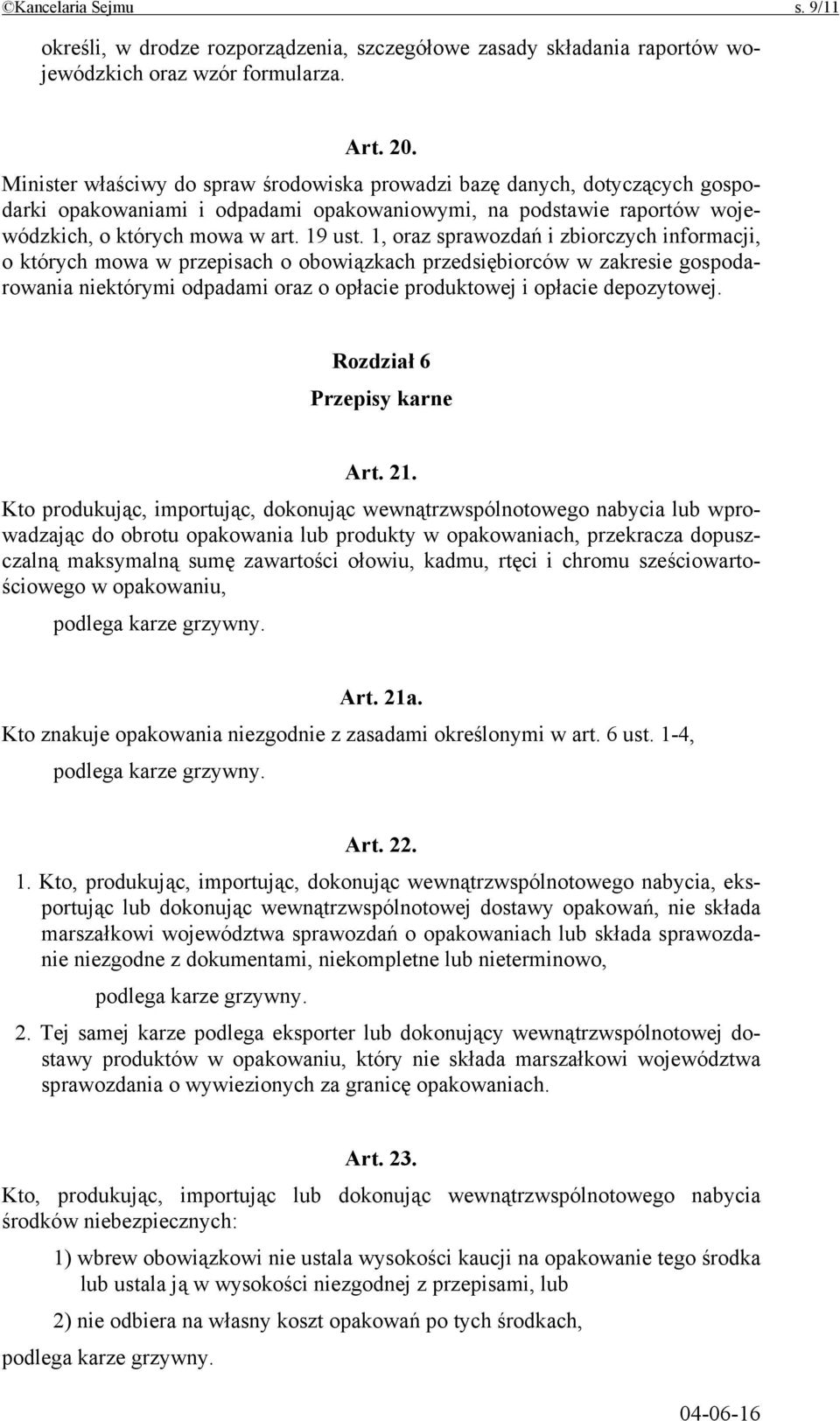 1, oraz sprawozdań i zbiorczych informacji, o których mowa w przepisach o obowiązkach przedsiębiorców w zakresie gospodarowania niektórymi odpadami oraz o opłacie produktowej i opłacie depozytowej.