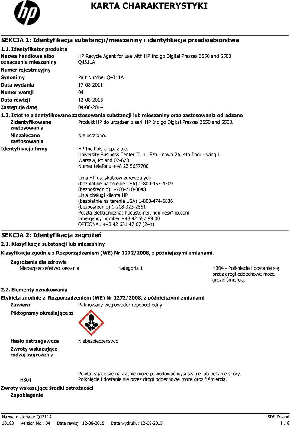 1. Identyfikator produktu Nazwa handlowa albo oznaczenie mieszaniny Numer rejestracyjny Synonimy HP Recycle Agent for use with HP Indigo Digital Presses 3550 and 5500 Q4311A Part Number Q4311A Data