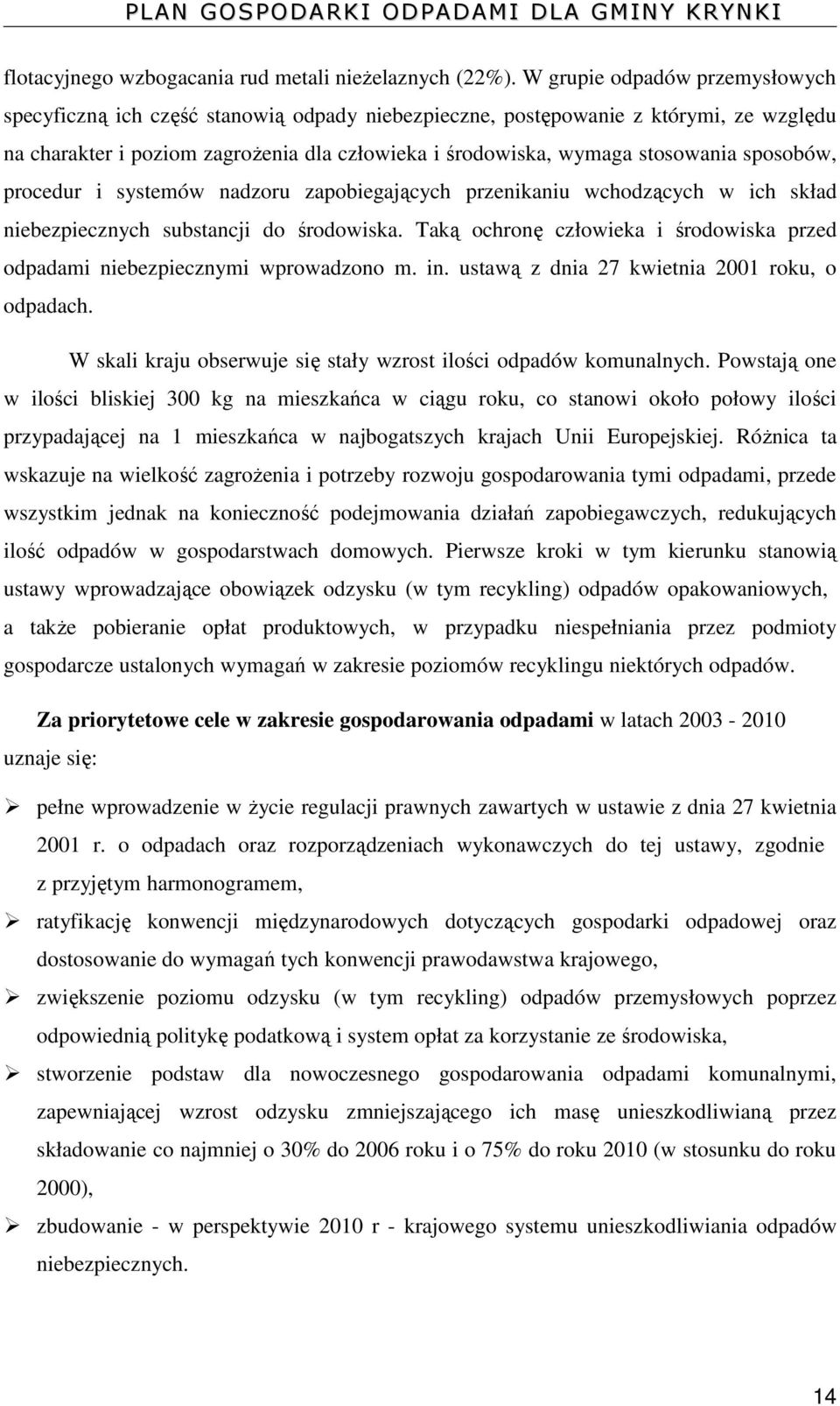 sposobów, procedur i systemów nadzoru zapobiegających przenikaniu wchodzących w ich skład niebezpiecznych substancji do środowiska.