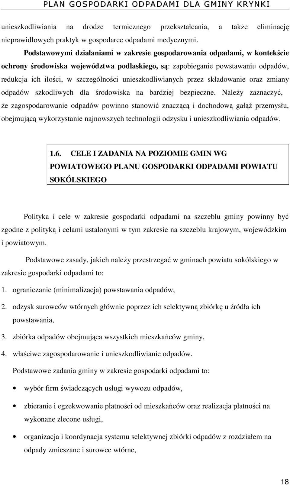 unieszkodliwianych przez składowanie oraz zmiany odpadów szkodliwych dla środowiska na bardziej bezpieczne.