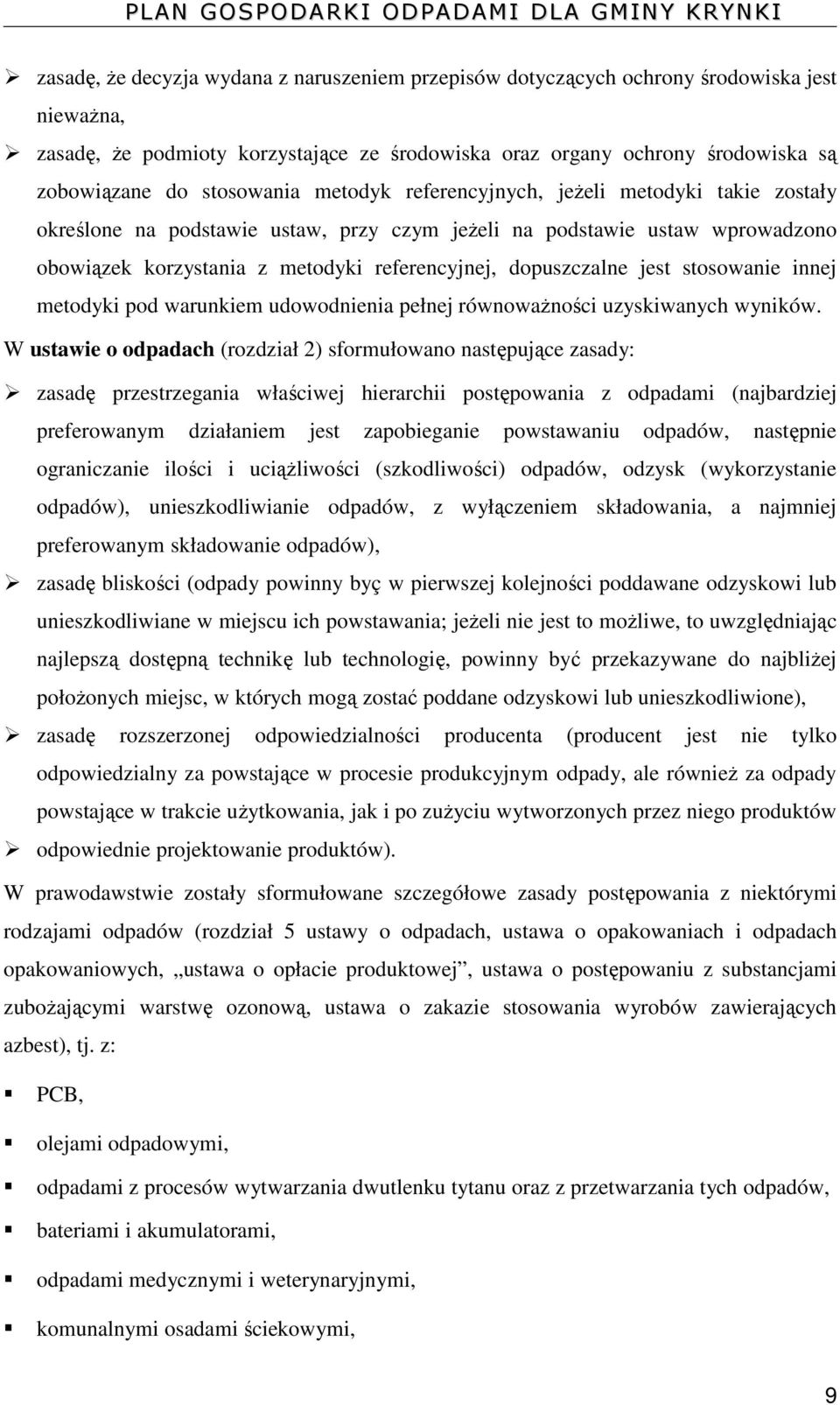 dopuszczalne jest stosowanie innej metodyki pod warunkiem udowodnienia pełnej równoważności uzyskiwanych wyników.