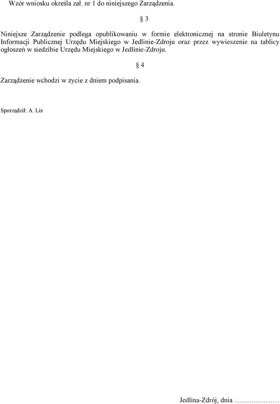 Informacji Publicznej Urzędu Miejskiego w Jedlinie-Zdroju oraz przez wywieszenie na tablicy