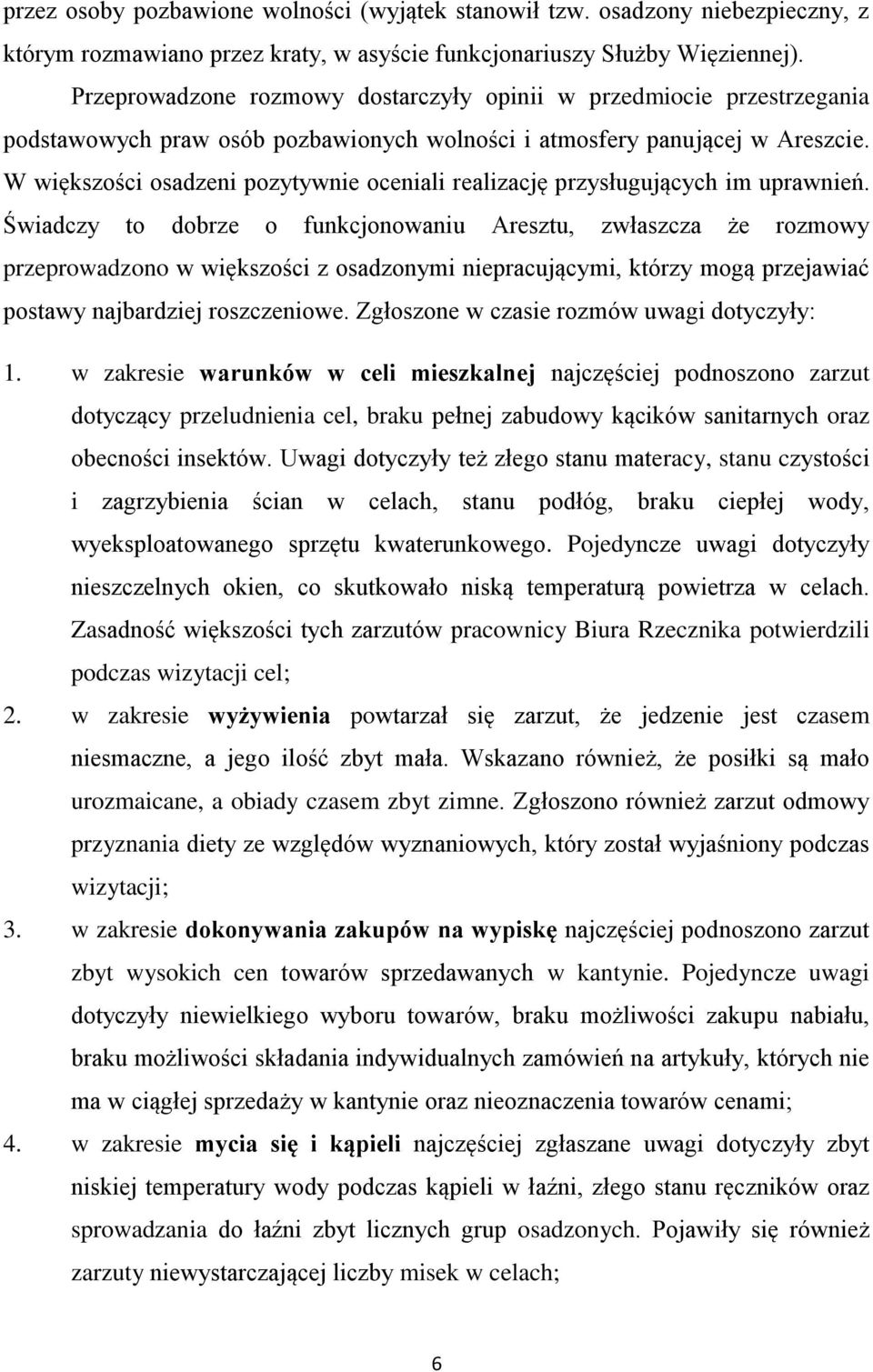 W większości osadzeni pozytywnie oceniali realizację przysługujących im uprawnień.