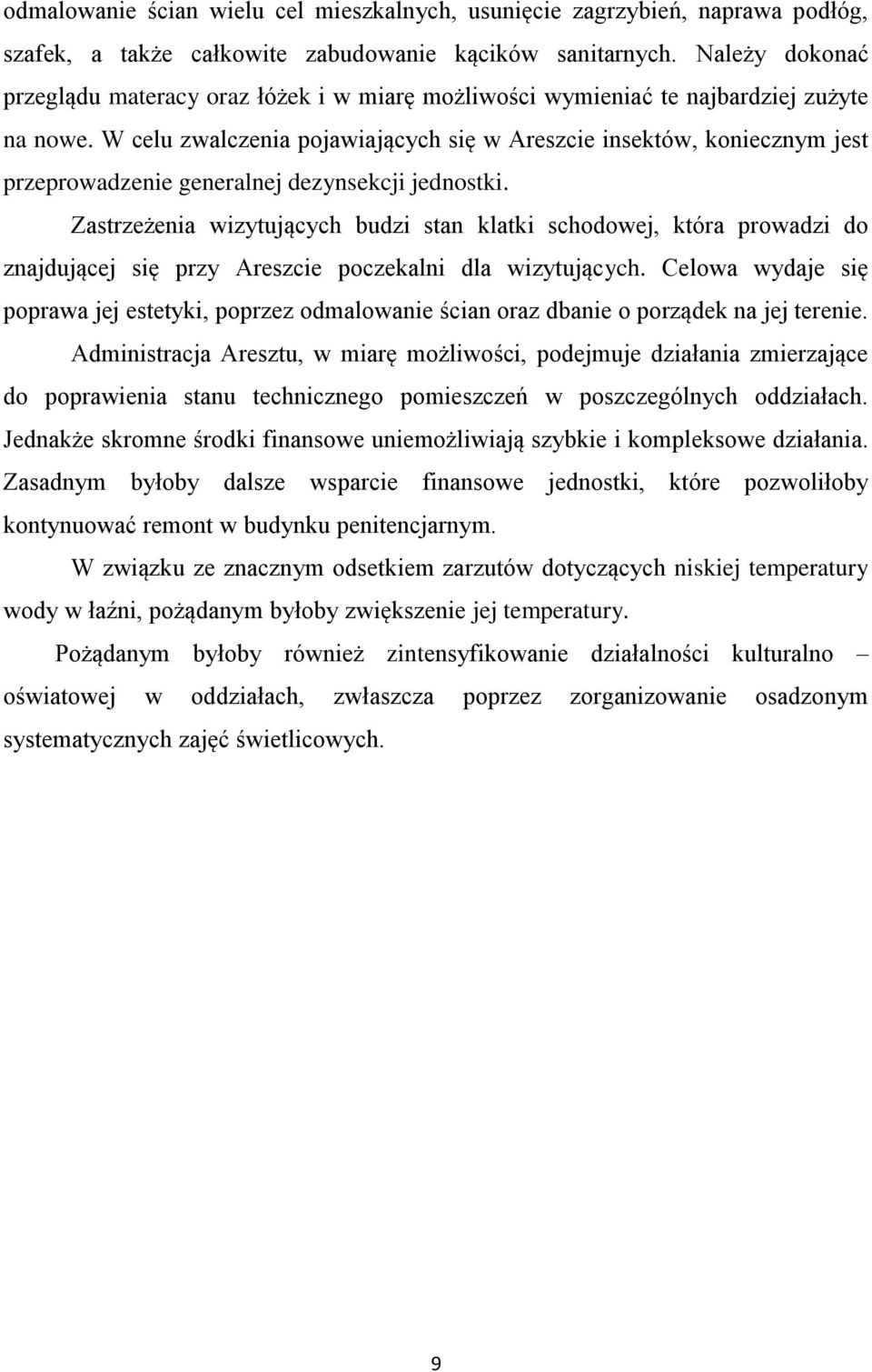 W celu zwalczenia pojawiających się w Areszcie insektów, koniecznym jest przeprowadzenie generalnej dezynsekcji jednostki.