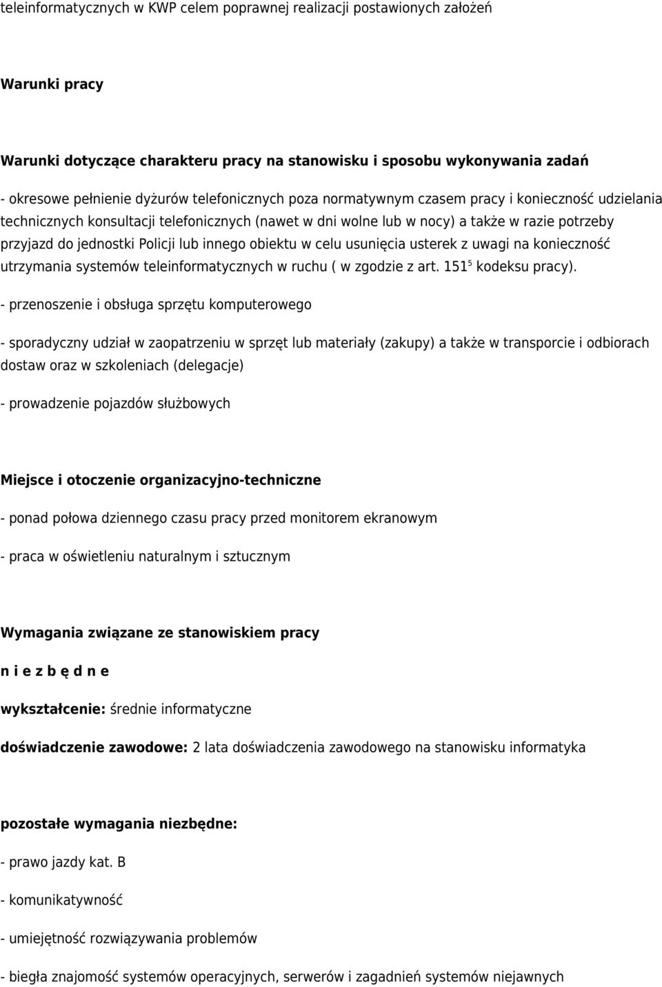 innego obiektu w celu usunięcia usterek z uwagi na konieczność utrzymania systemów teleinformatycznych w ruchu ( w zgodzie z art. 151 5 kodeksu pracy).